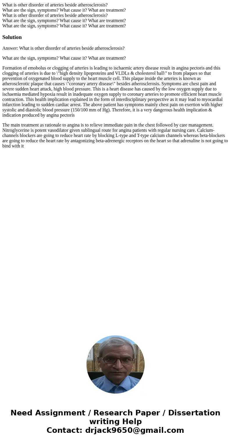 What is other disorder of arteries beside atherosclerosis? What are the sign, symptoms? What cause it? What are treatment? What is other disorder of arteries b  What is other disorder of arteries beside atherosclerosis? What are the sign, symptoms? What cause it? What are treatment? What is other disorder of arteries b