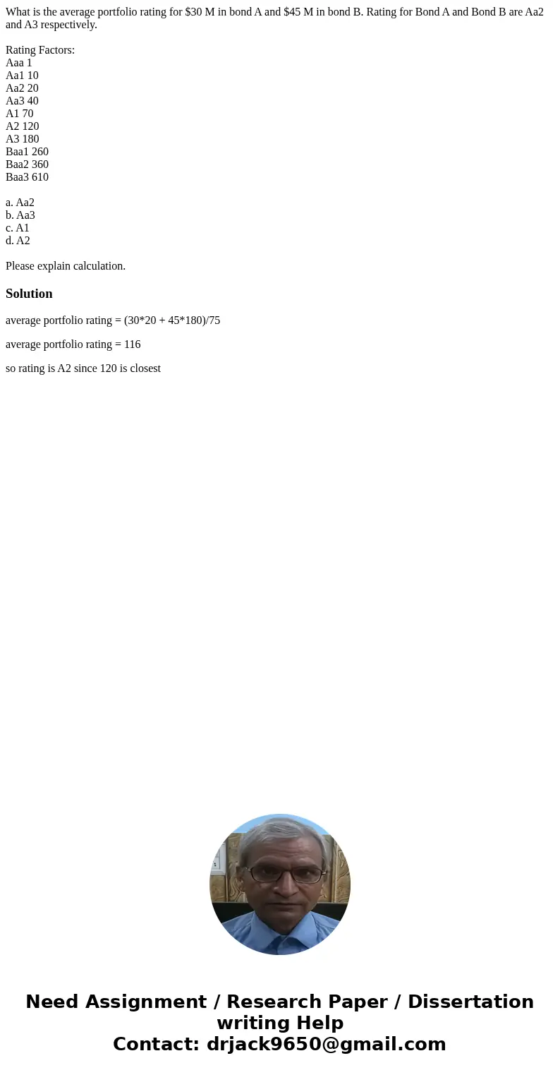 What is the average portfolio rating for $30 M in bond A and $45 M in bond B. Rating for Bond A and Bond B are Aa2 and A3 respectively. Rating Factors: Aaa 1 Aa