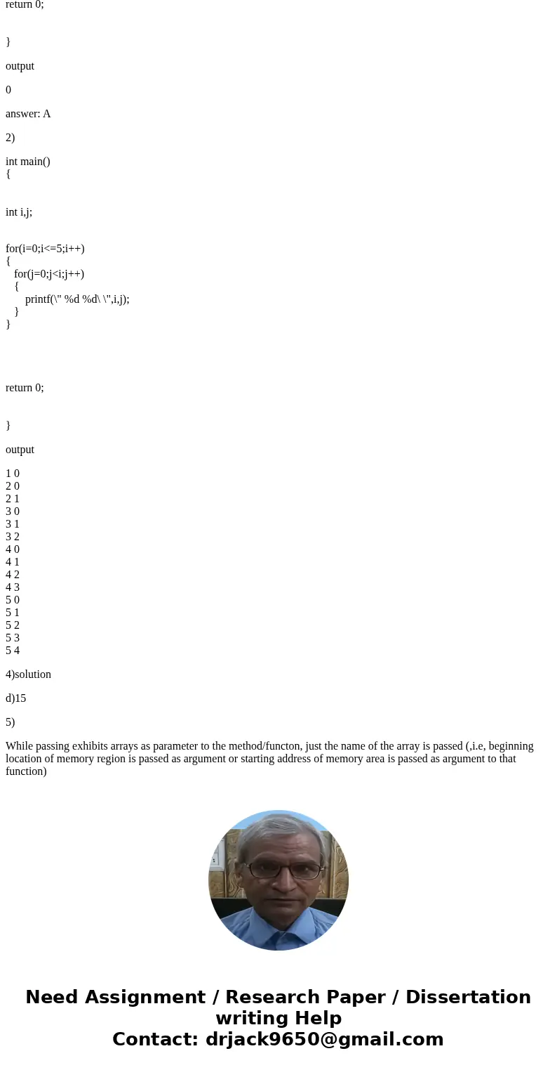  What value is returned by the function result below: int result (in a[], int n) {int i, r; r = 0; for (i = 1; i a[r]) r = i; return (r);} The subscript of the 