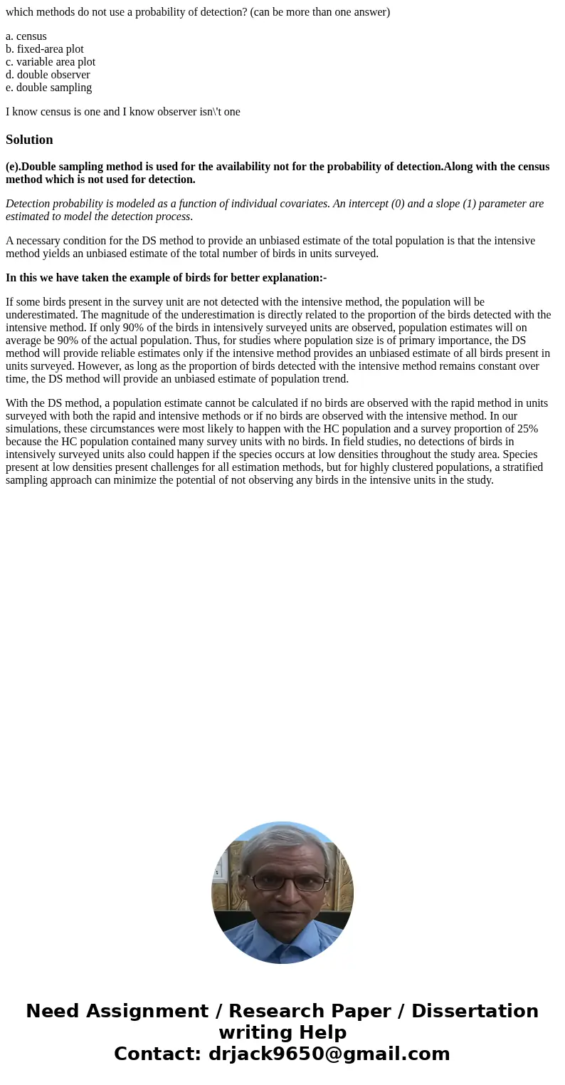 which methods do not use a probability of detection? (can be more than one answer) a. census b. fixed-area plot c. variable area plot d. double observer e. doub which methods do not use a probability of detection? (can be more than one answer) a. census b. fixed-area plot c. variable area plot d. double observer e. doub