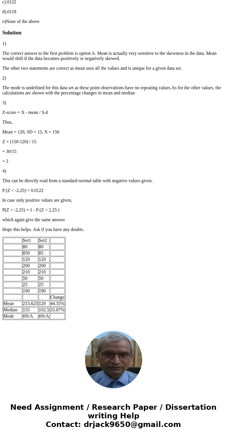Which of the following is not true regarding the advantages of the mean as a measure of location? The mean is relatively insensitive to skewness in data? a.) Th Which of the following is not true regarding the advantages of the mean as a measure of location? The mean is relatively insensitive to skewness in data? a.) Th