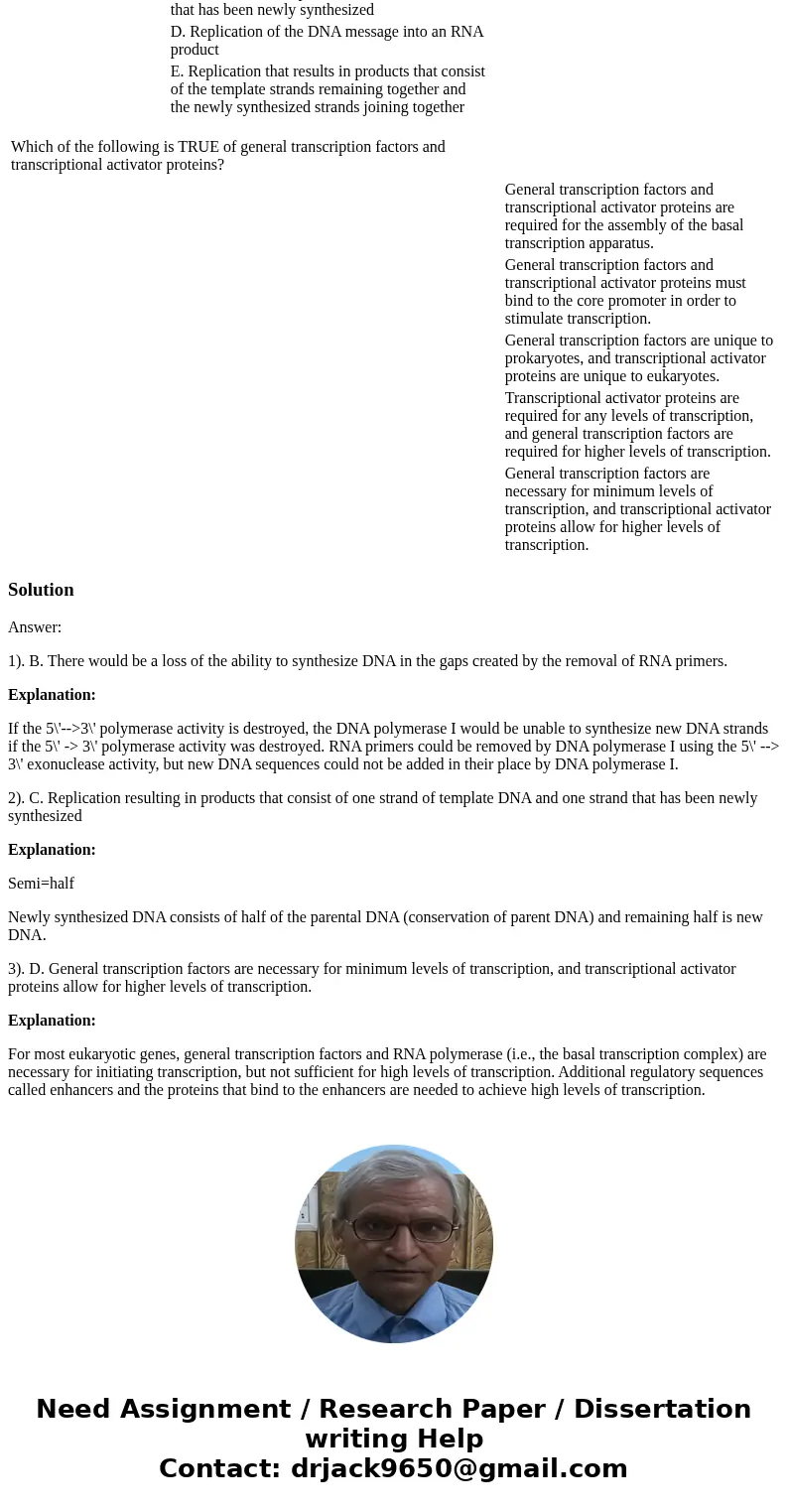 Which of the following is TRUE of general transcription factors and transcriptional activator proteins? General transcription factors are necessary for minimum 