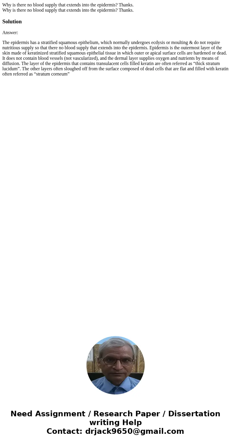 Why is there no blood supply that extends into the epidermis? Thanks. Why is there no blood supply that extends into the epidermis? Thanks.SolutionAnswer: The e Why is there no blood supply that extends into the epidermis? Thanks. Why is there no blood supply that extends into the epidermis? Thanks.SolutionAnswer: The e