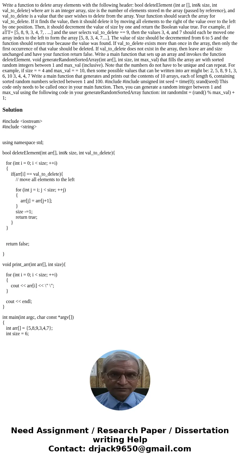  Write a function to delete array elements with the following header: bool deleteElement (int ar [], int& size, int val_to_delete) where arr is an integer a