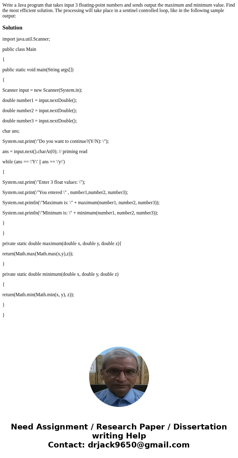 Write a Java program that takes input 3 floating-point numbers and sends output the maximum and minimum value. Find the most efficient solution. The processing 