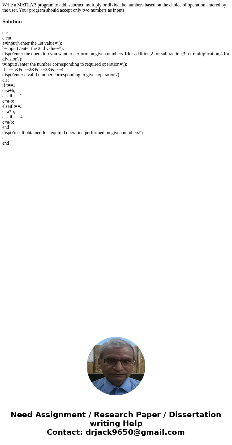Write a MATLAB program to add, subtract, multiply or divide the numbers based on the choice of operation entered by the user. Your program should accept only t  Write a MATLAB program to add, subtract, multiply or divide the numbers based on the choice of operation entered by the user. Your program should accept only t