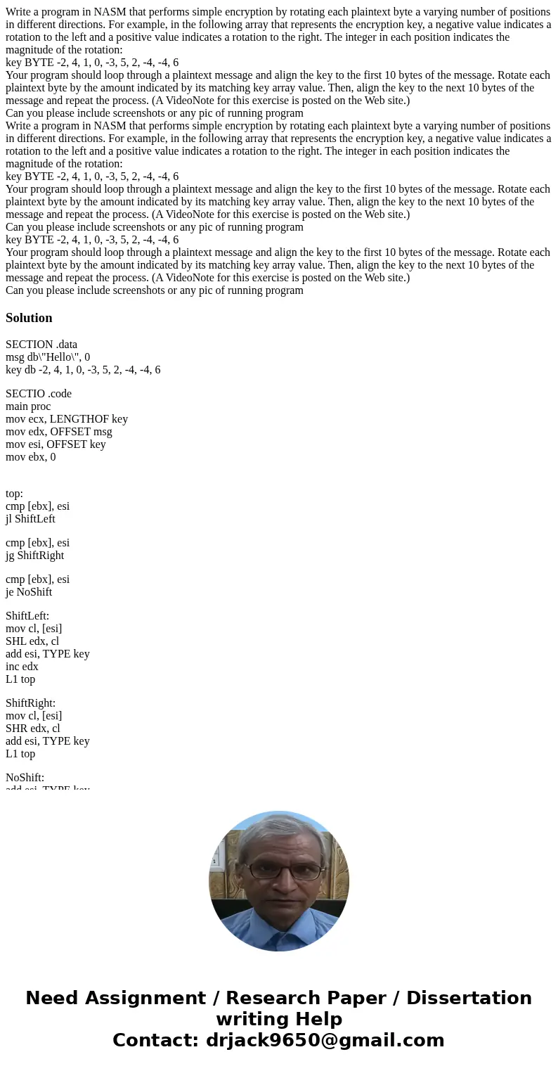 Write a program in NASM that performs simple encryption by rotating each plaintext byte a varying number of positions in different directions. For example, in 