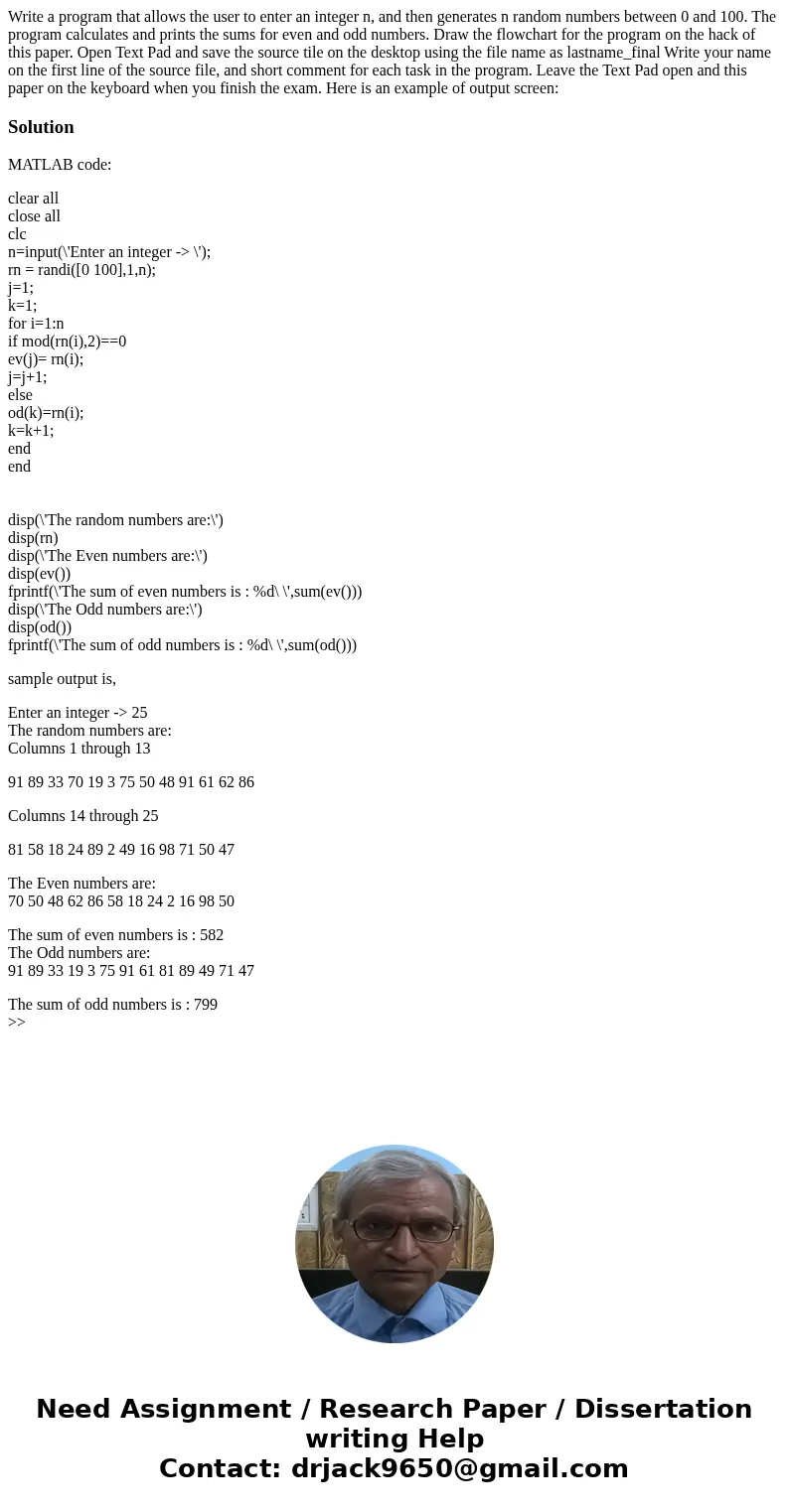 Write a program that allows the user to enter an integer n, and then generates n random numbers between 0 and 100. The program calculates and prints the sums f  Write a program that allows the user to enter an integer n, and then generates n random numbers between 0 and 100. The program calculates and prints the sums f
