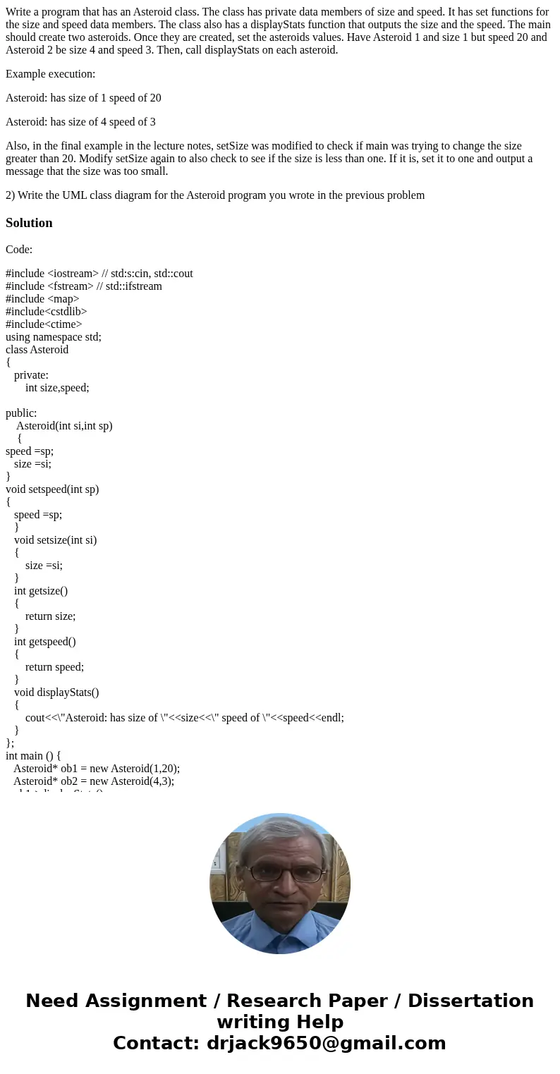 Write a program that has an Asteroid class. The class has private data members of size and speed. It has set functions for the size and speed data members. The  Write a program that has an Asteroid class. The class has private data members of size and speed. It has set functions for the size and speed data members. The