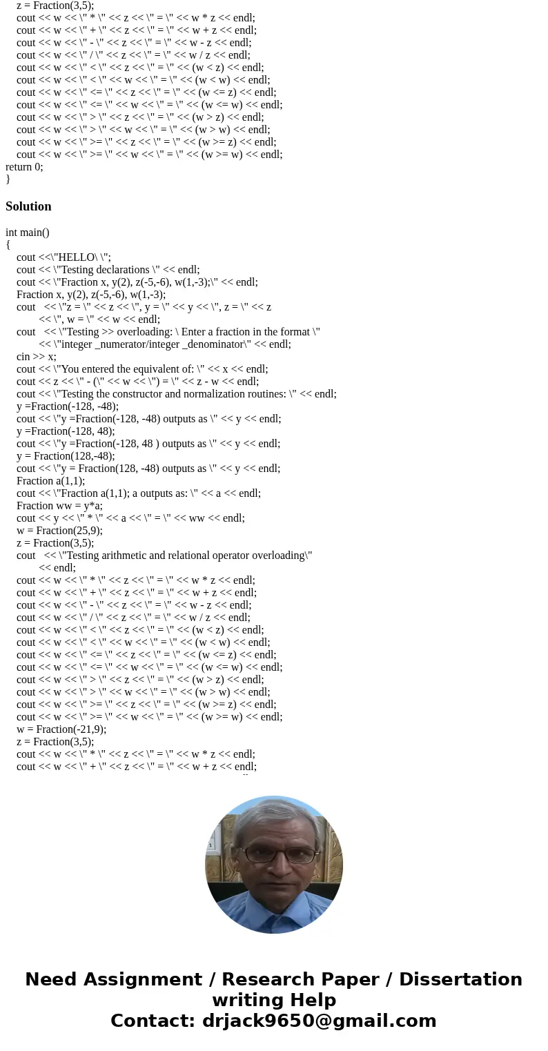//writtern in c++// This class implements rational number of the type 2/3. Requirements: Write a class Fraction; The private data consists of: int num, (numerat //writtern in c++// This class implements rational number of the type 2/3. Requirements: Write a class Fraction; The private data consists of: int num, (numerat