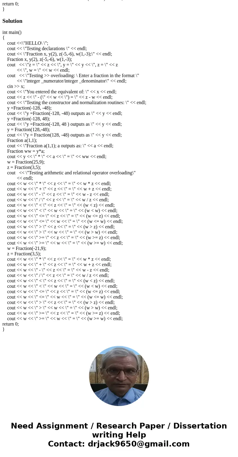 //writtern in c++// This class implements rational number of the type 2/3. Requirements: Write a class Fraction; The private data consists of: int num, (numerat //writtern in c++// This class implements rational number of the type 2/3. Requirements: Write a class Fraction; The private data consists of: int num, (numerat