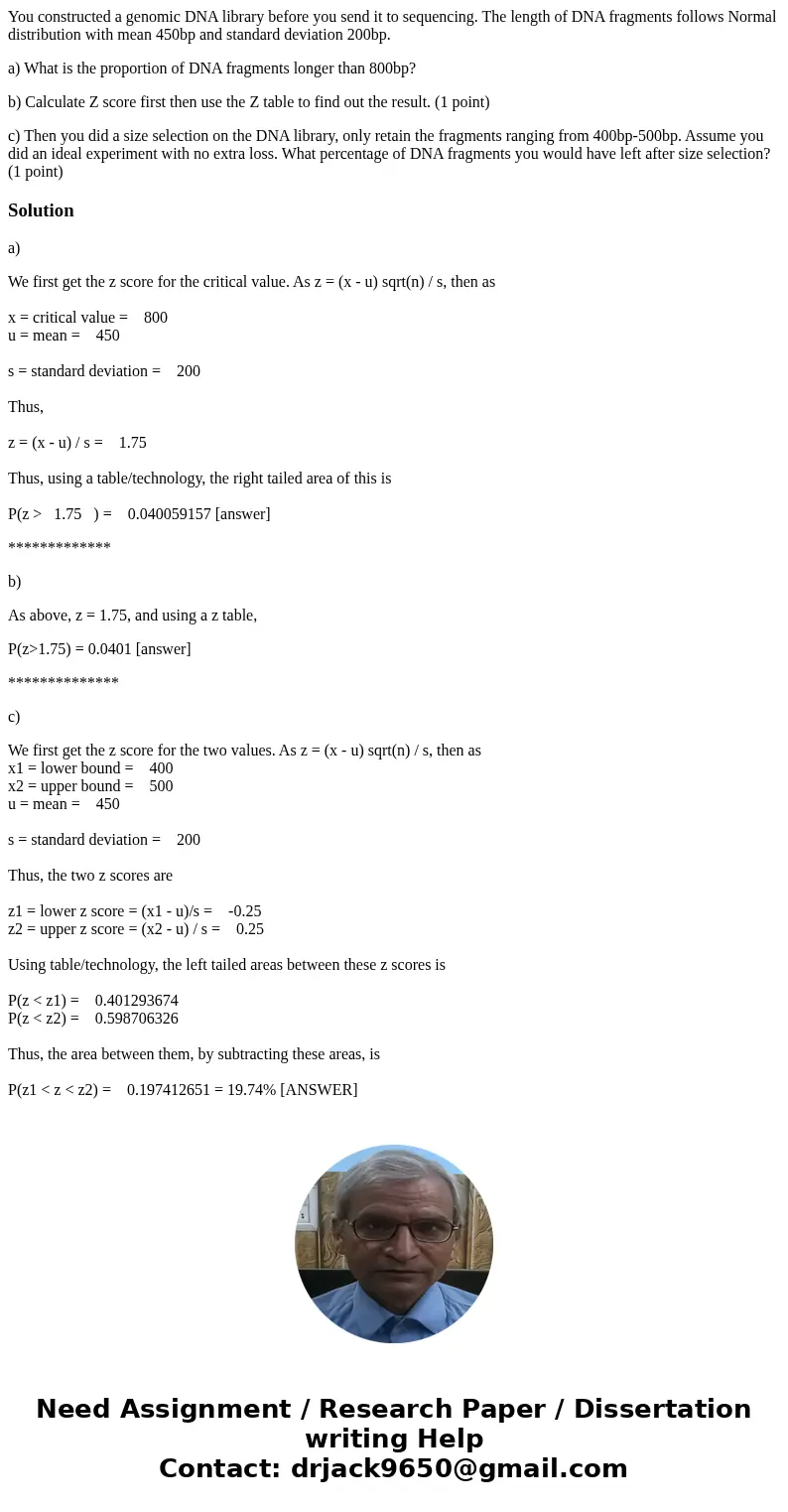 You constructed a genomic DNA library before you send it to sequencing. The length of DNA fragments follows Normal distribution with mean 450bp and standard dev You constructed a genomic DNA library before you send it to sequencing. The length of DNA fragments follows Normal distribution with mean 450bp and standard dev