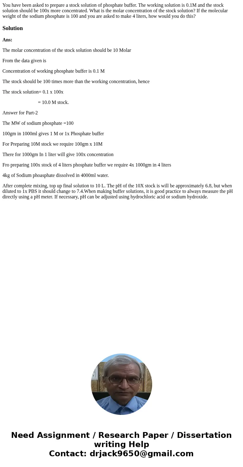 You have been asked to prepare a stock solution of phosphate buffer. The working solution is 0.1M and the stock solution should be 100x more concentrated. What 