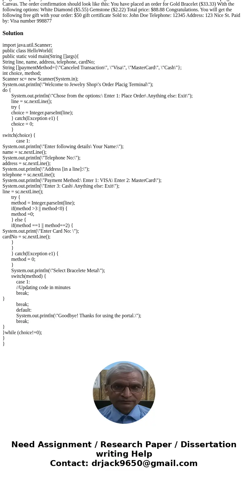 Your goal is to implement an application that allows employees of a small jewelry store to place a customer order. Your application should: get customer inform  Your goal is to implement an application that allows employees of a small jewelry store to place a customer order. Your application should: get customer inform