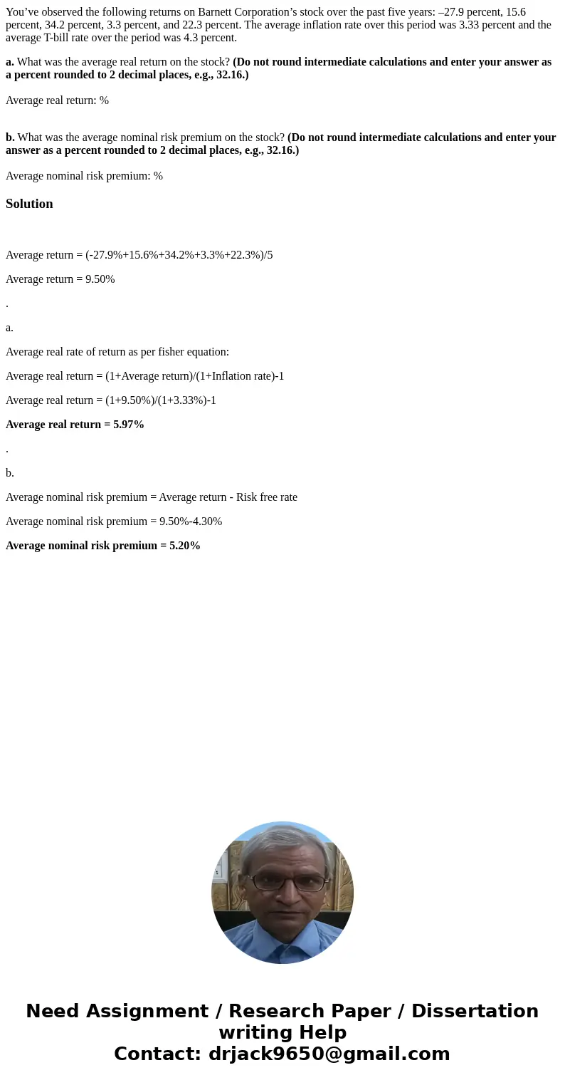 You’ve observed the following returns on Barnett Corporation’s stock over the past five years: –27.9 percent, 15.6 percent, 34.2 percent, 3.3 percent, and 22.3  You’ve observed the following returns on Barnett Corporation’s stock over the past five years: –27.9 percent, 15.6 percent, 34.2 percent, 3.3 percent, and 22.3