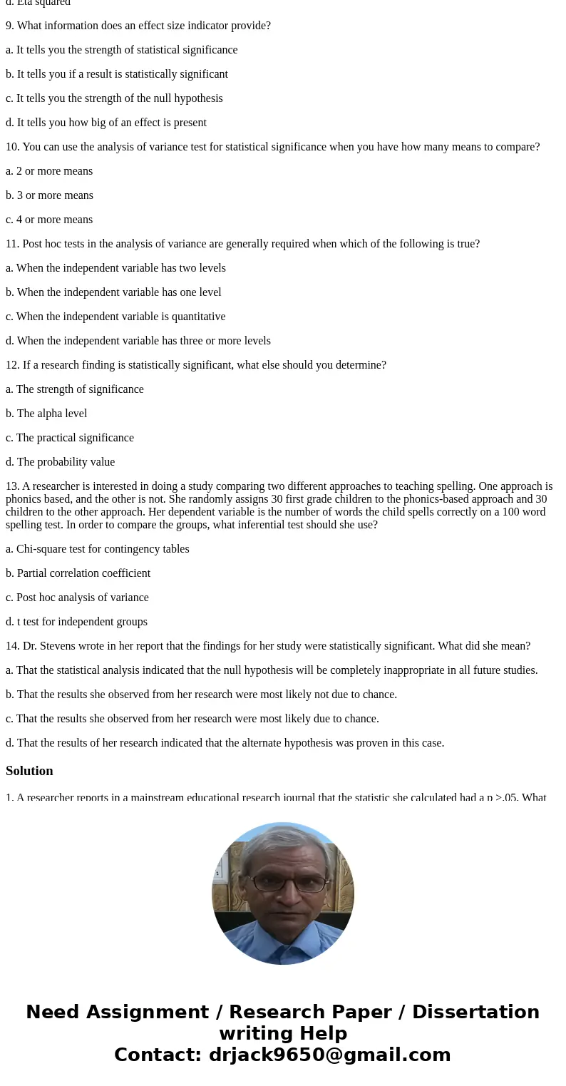 1. A researcher reports in a mainstream educational research journal that the statistic she calculated had a p >.05. What does this statement mean? a. The pr 1. A researcher reports in a mainstream educational research journal that the statistic she calculated had a p >.05. What does this statement mean? a. The pr