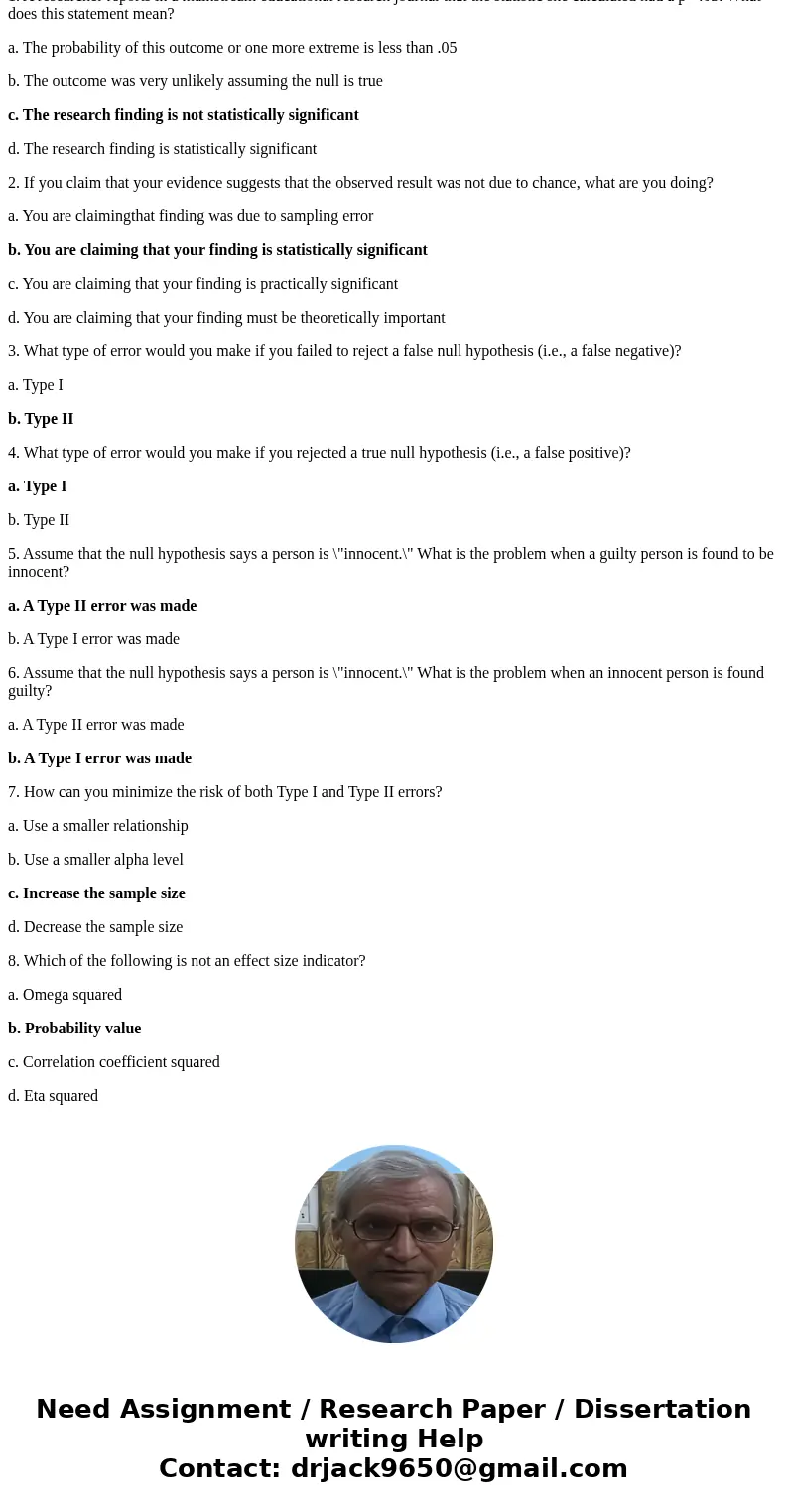1. A researcher reports in a mainstream educational research journal that the statistic she calculated had a p >.05. What does this statement mean? a. The pr 1. A researcher reports in a mainstream educational research journal that the statistic she calculated had a p >.05. What does this statement mean? a. The pr
