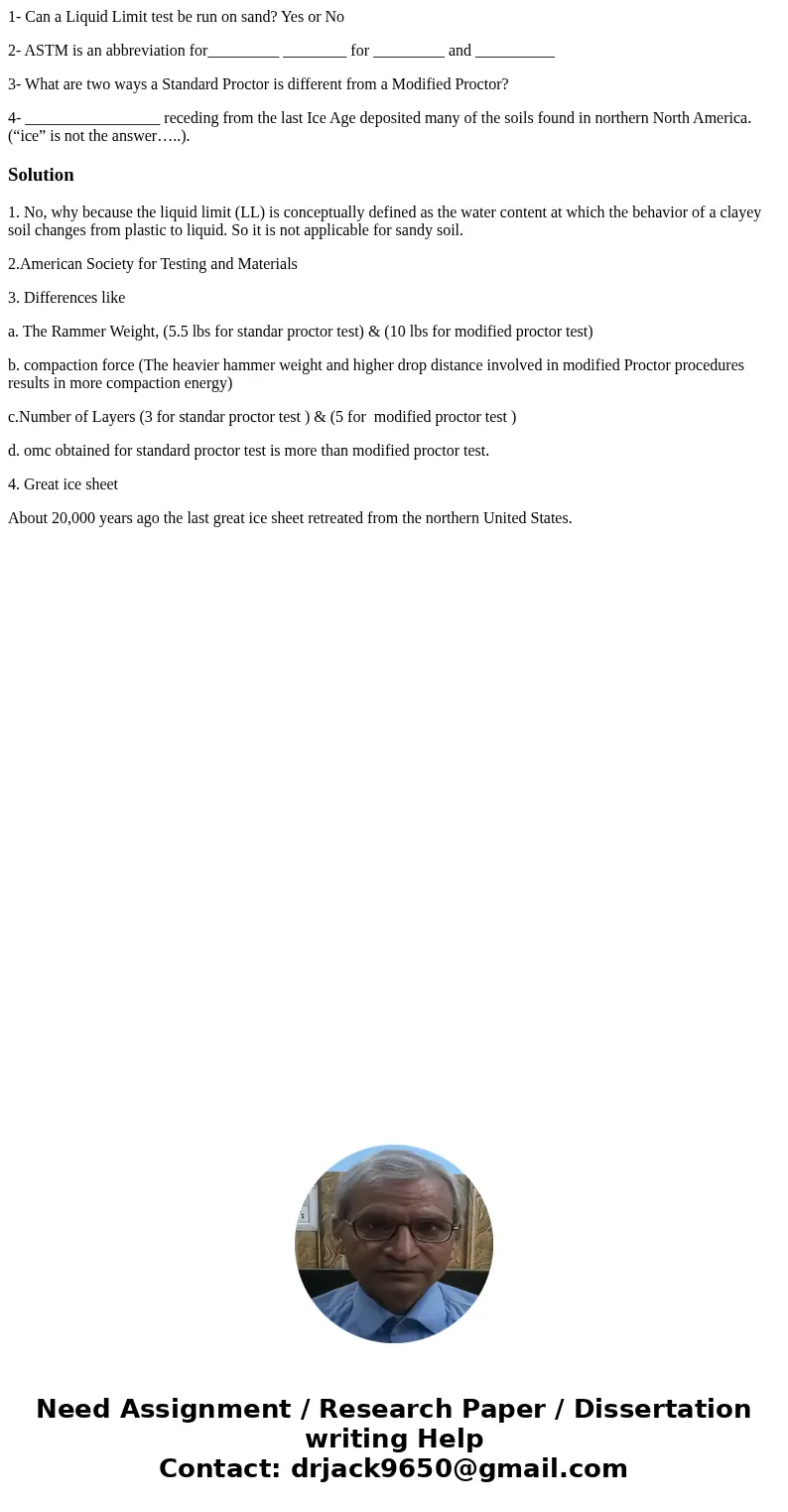 1- Can a Liquid Limit test be run on sand? Yes or No 2- ASTM is an abbreviation for_________ ________ for _________ and __________ 3- What are two ways a Standa 1- Can a Liquid Limit test be run on sand? Yes or No 2- ASTM is an abbreviation for_________ ________ for _________ and __________ 3- What are two ways a Standa