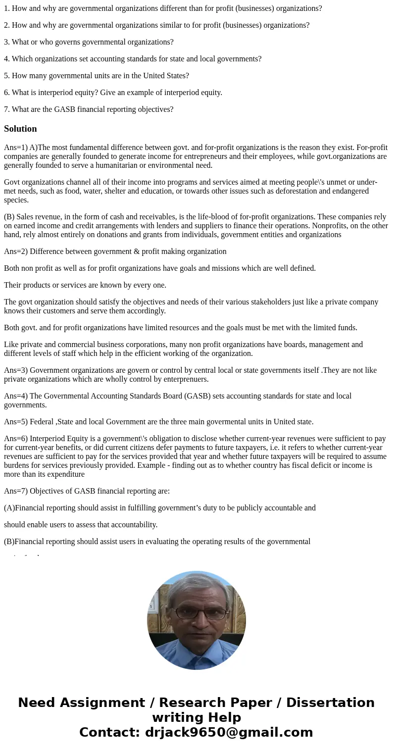 1. How and why are governmental organizations different than for profit (businesses) organizations? 2. How and why are governmental organizations similar to for