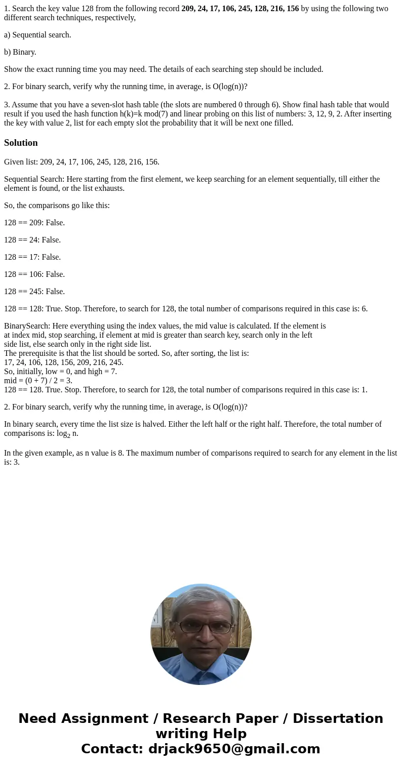 1. Search the key value 128 from the following record 209, 24, 17, 106, 245, 128, 216, 156 by using the following two different search techniques, respectively,