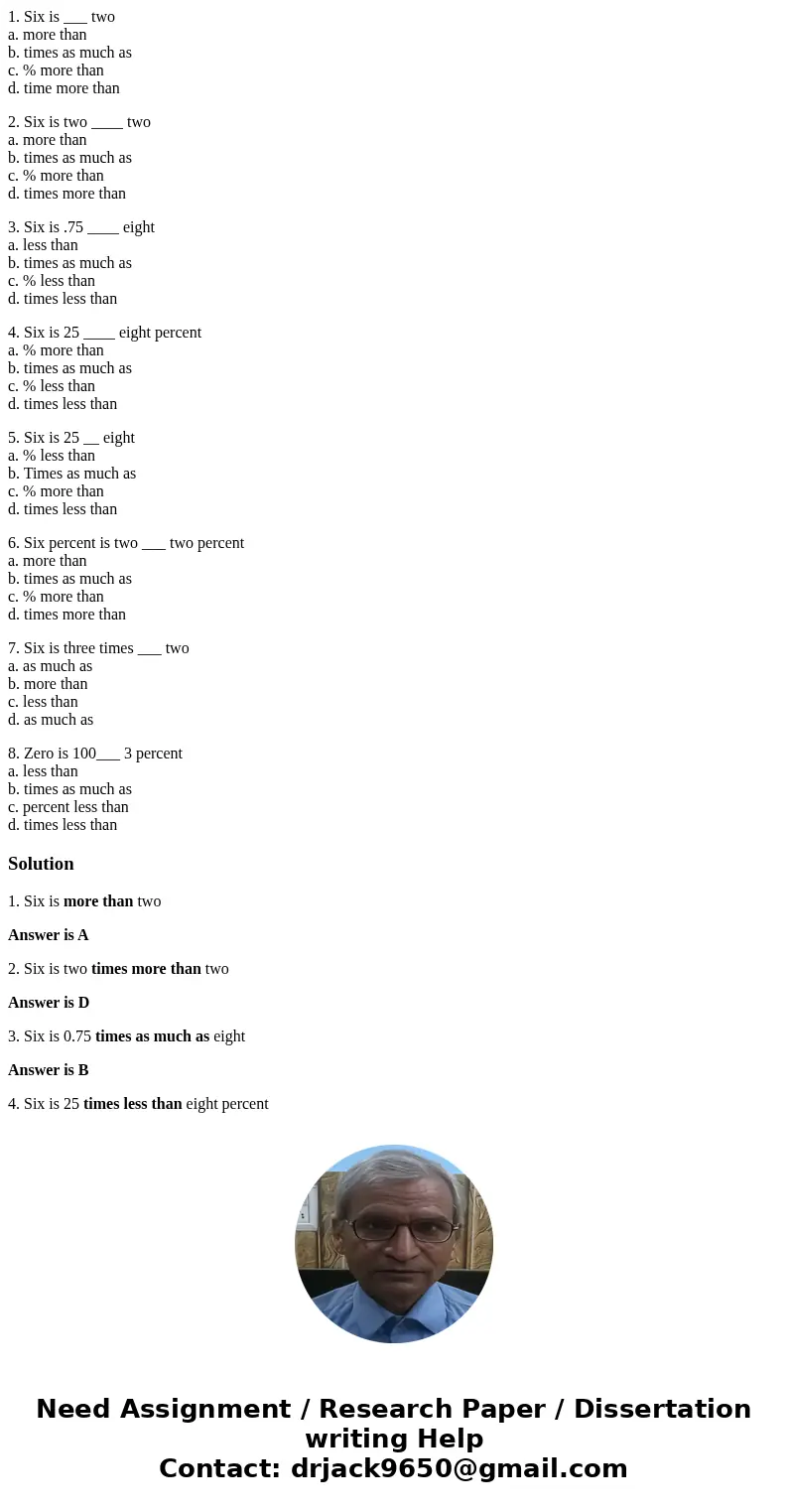 1. Six is ___ two a. more than b. times as much as c. % more than d. time more than 2. Six is two ____ two a. more than b. times as much as c. % more than d. ti 1. Six is ___ two a. more than b. times as much as c. % more than d. time more than 2. Six is two ____ two a. more than b. times as much as c. % more than d. ti