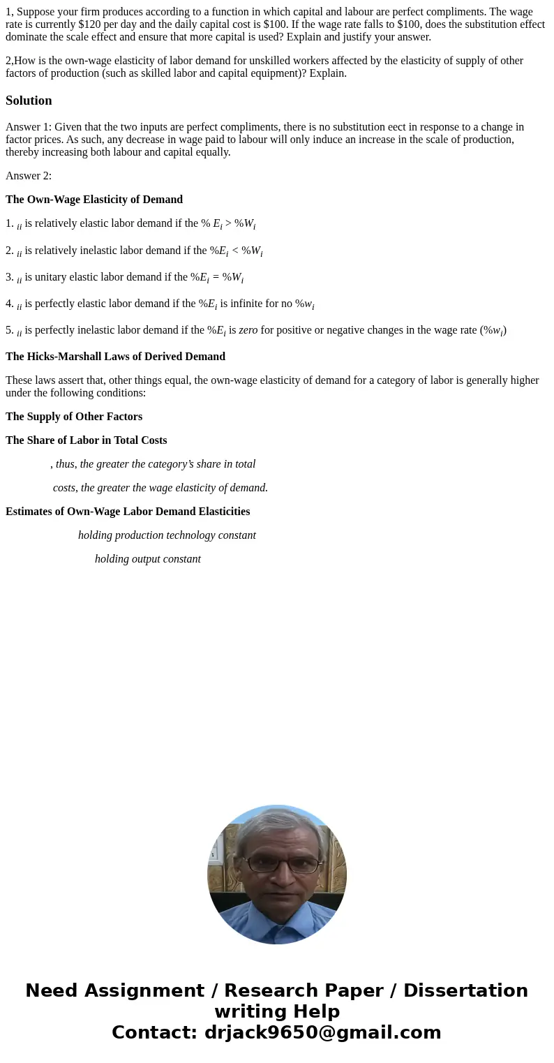 1, Suppose your firm produces according to a function in which capital and labour are perfect compliments. The wage rate is currently $120 per day and the daily 1, Suppose your firm produces according to a function in which capital and labour are perfect compliments. The wage rate is currently $120 per day and the daily