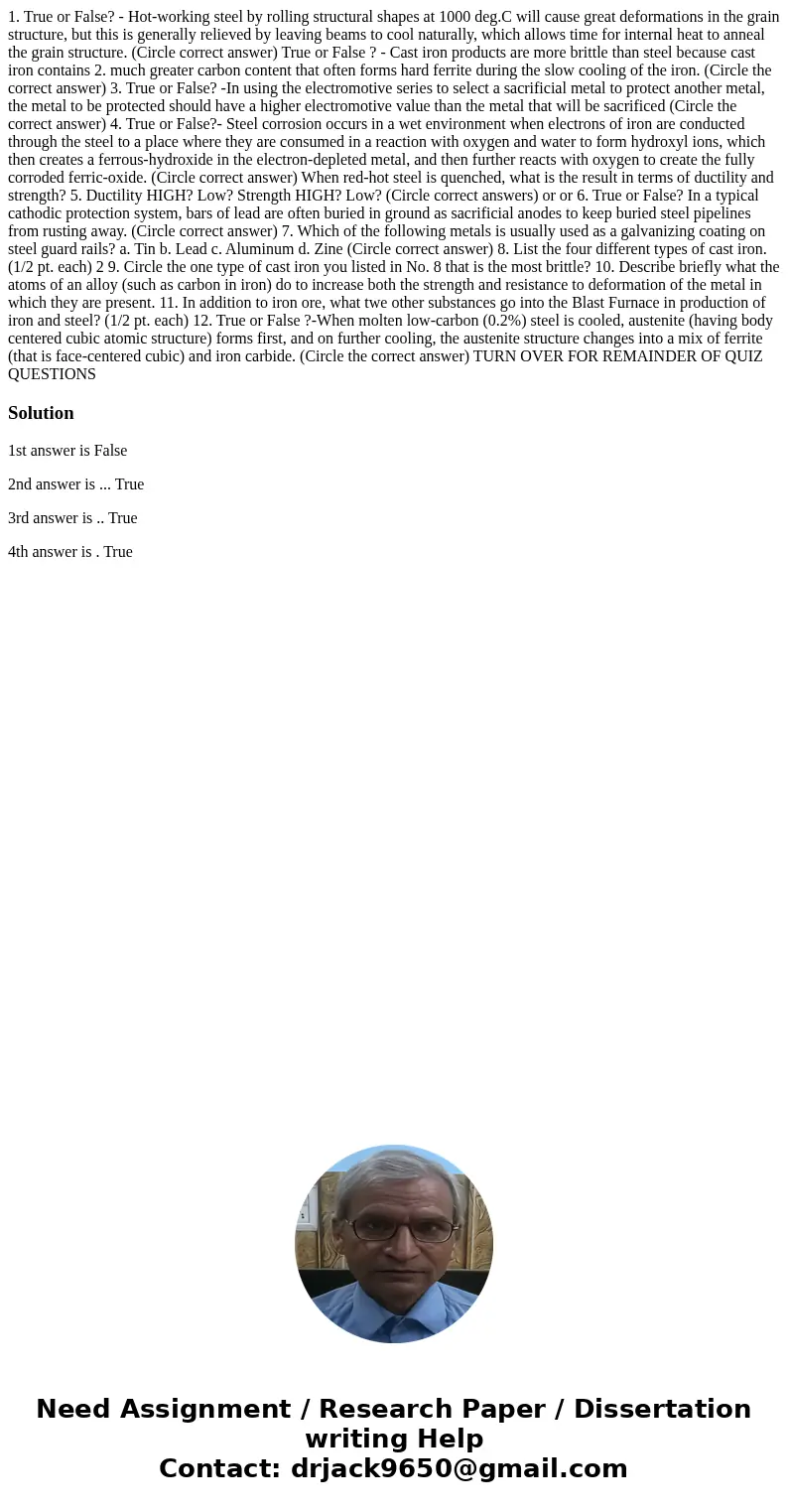 1. True or False? - Hot-working steel by rolling structural shapes at 1000 deg.C will cause great deformations in the grain structure, but this is generally re  1. True or False? - Hot-working steel by rolling structural shapes at 1000 deg.C will cause great deformations in the grain structure, but this is generally re