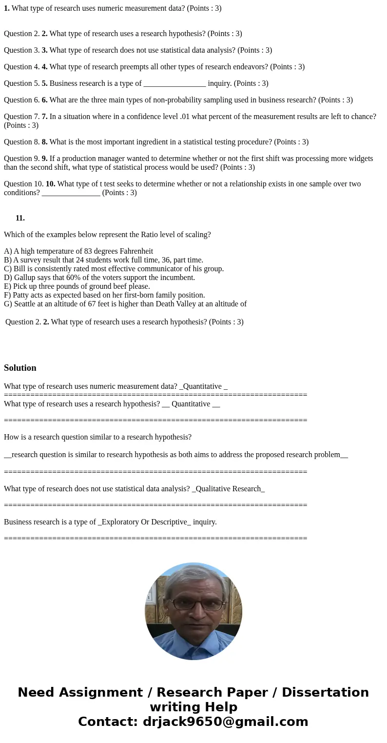 1. What type of research uses numeric measurement data? (Points : 3) Question 2. 2. What type of research uses a research hypothesis? (Points : 3) Question 3. 3