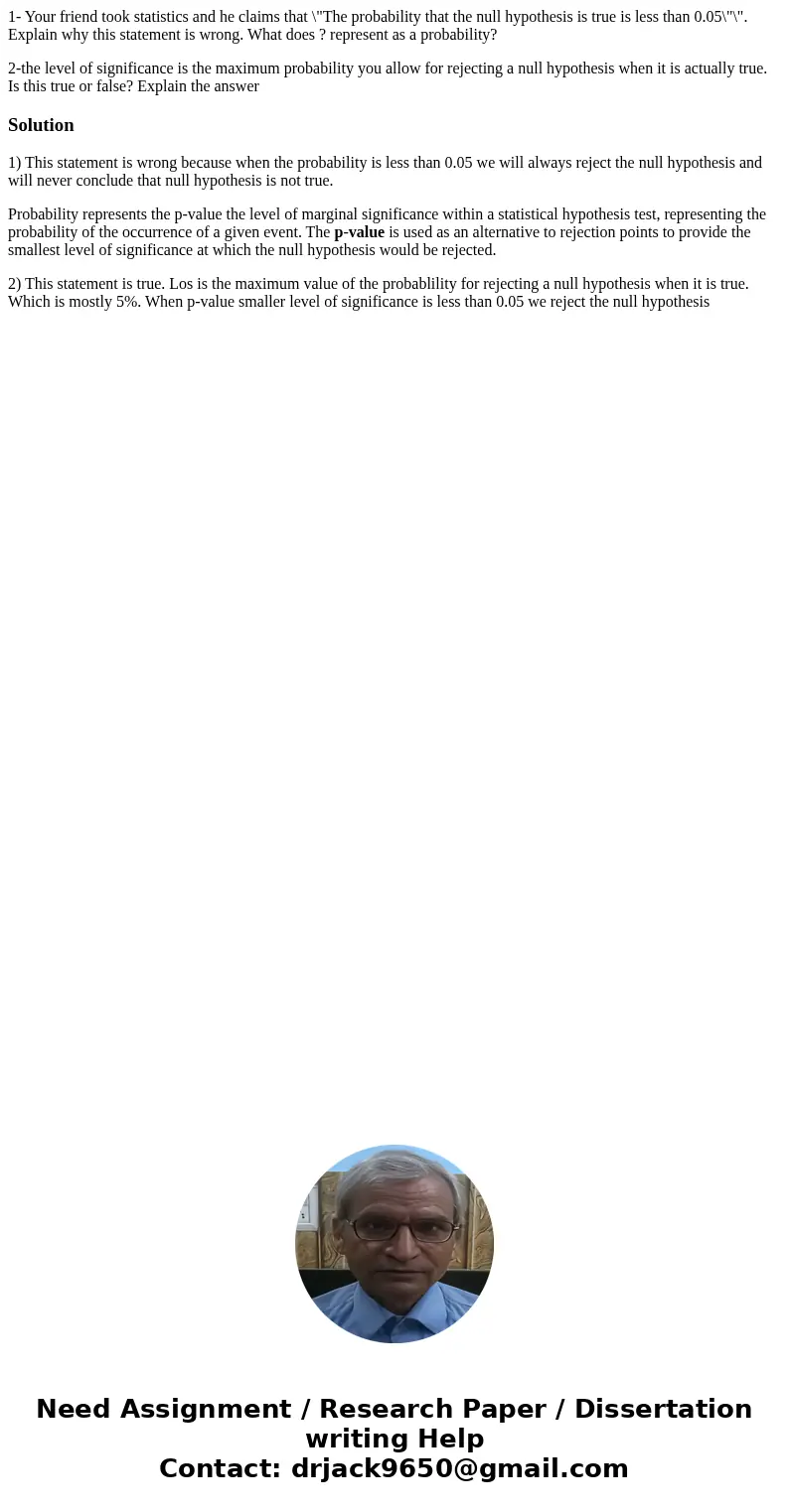 1- Your friend took statistics and he claims that \ 1- Your friend took statistics and he claims that \