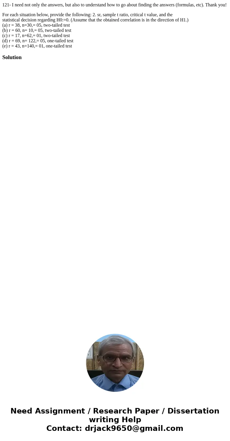 121- I need not only the answers, but also to understand how to go about finding the answers (formulas, etc). Thank you! For each situation below, provide the f 121- I need not only the answers, but also to understand how to go about finding the answers (formulas, etc). Thank you! For each situation below, provide the f