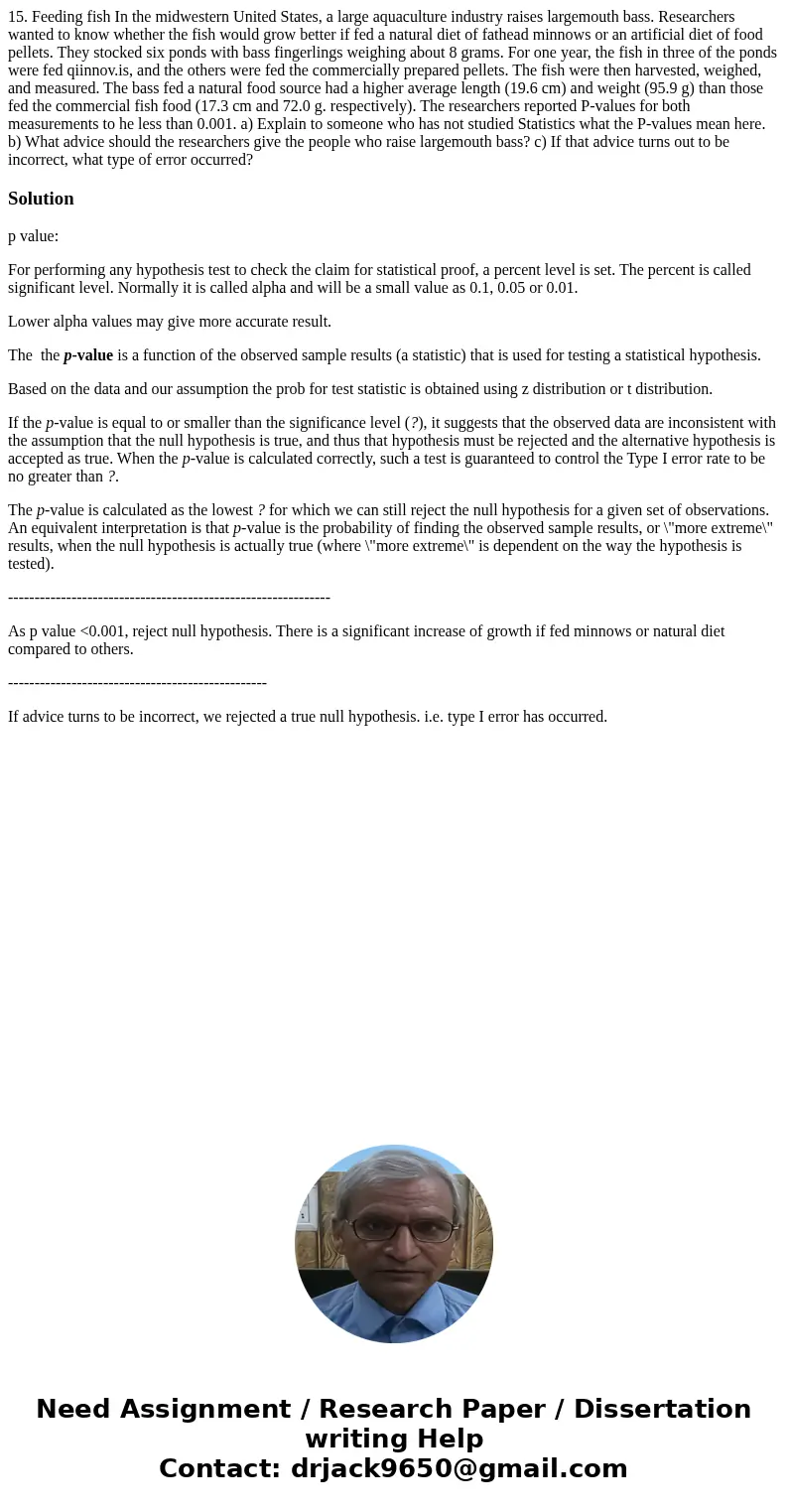  15. Feeding fish In the midwestern United States, a large aquaculture industry raises largemouth bass. Researchers wanted to know whether the fish would grow b