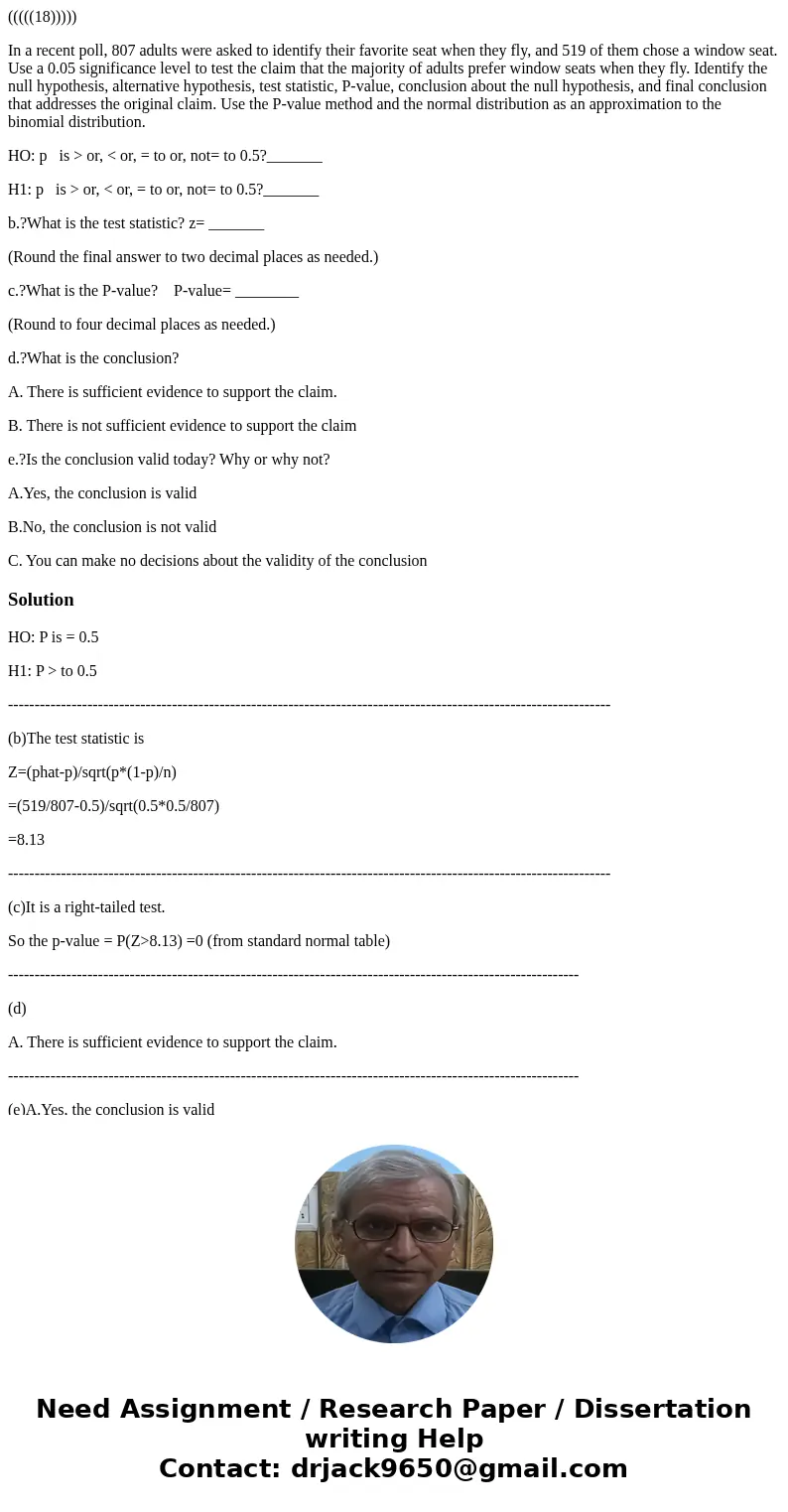 (((((18))))) In a recent poll, 807 adults were asked to identify their favorite seat when they fly, and 519 of them chose a window seat. Use a 0.05 significance (((((18))))) In a recent poll, 807 adults were asked to identify their favorite seat when they fly, and 519 of them chose a window seat. Use a 0.05 significance