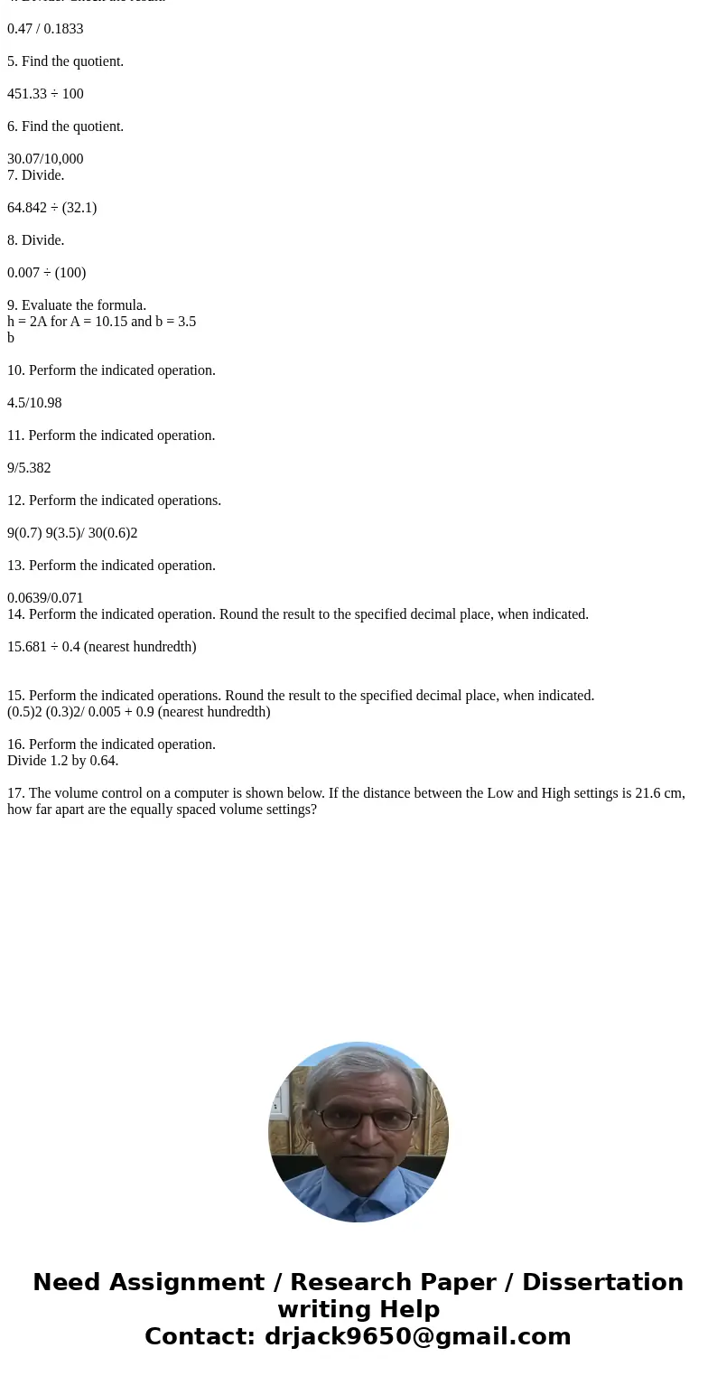 1.A decimal point is missing in each of the following quotients. Write a decimal point in the proper position. (a) 7/36.54 = 522 (b) 8/0.080 = 00010 2.Divide.   1.A decimal point is missing in each of the following quotients. Write a decimal point in the proper position. (a) 7/36.54 = 522 (b) 8/0.080 = 00010 2.Divide.