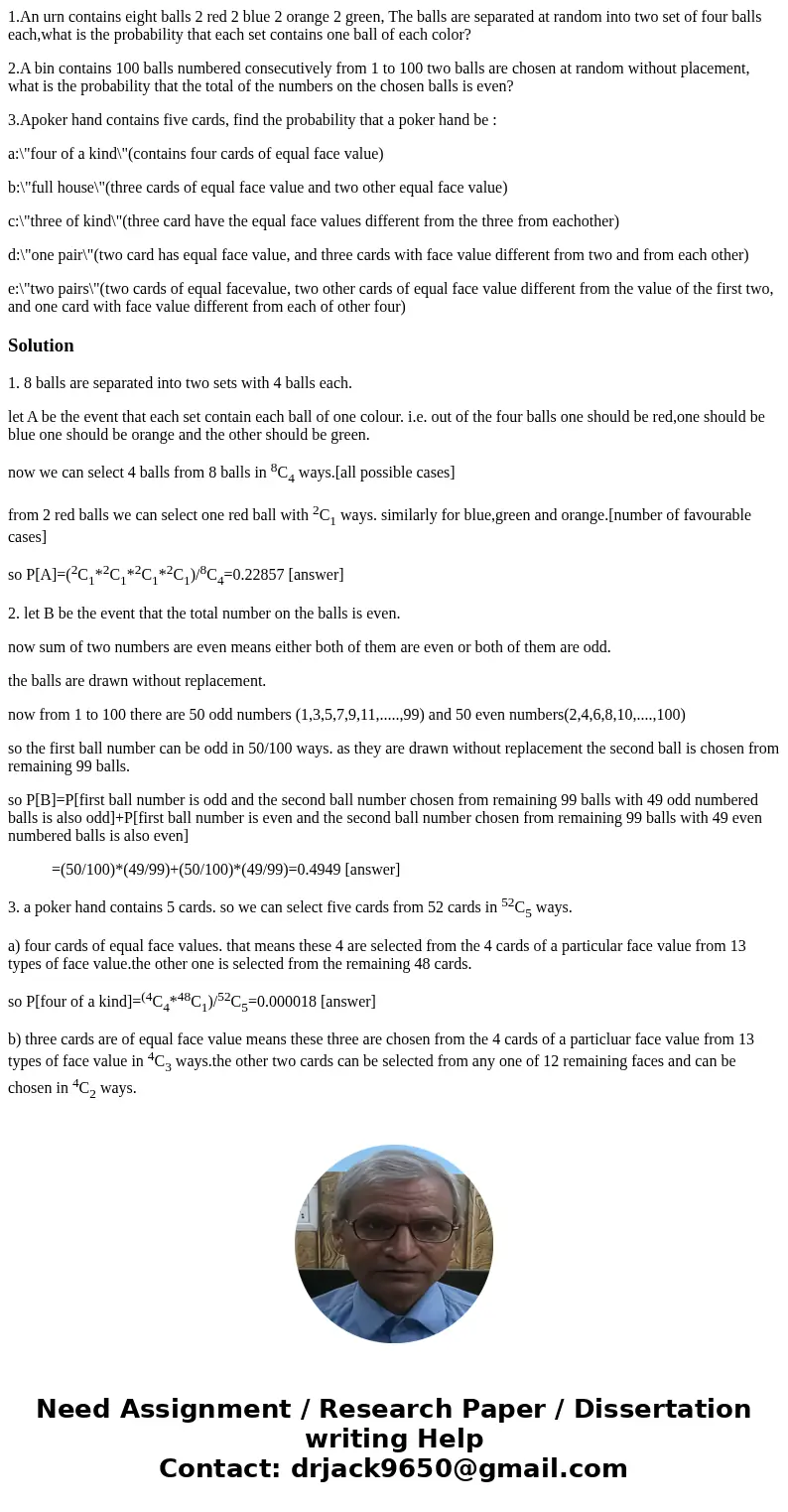 1.An urn contains eight balls 2 red 2 blue 2 orange 2 green, The balls are separated at random into two set of four balls each,what is the probability that each 1.An urn contains eight balls 2 red 2 blue 2 orange 2 green, The balls are separated at random into two set of four balls each,what is the probability that each