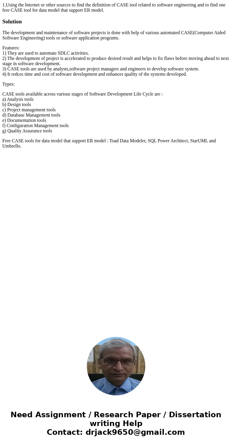1.Using the Internet or other sources to find the definition of CASE tool related to software engineering and to find one free CASE tool for data model that sup 1.Using the Internet or other sources to find the definition of CASE tool related to software engineering and to find one free CASE tool for data model that sup