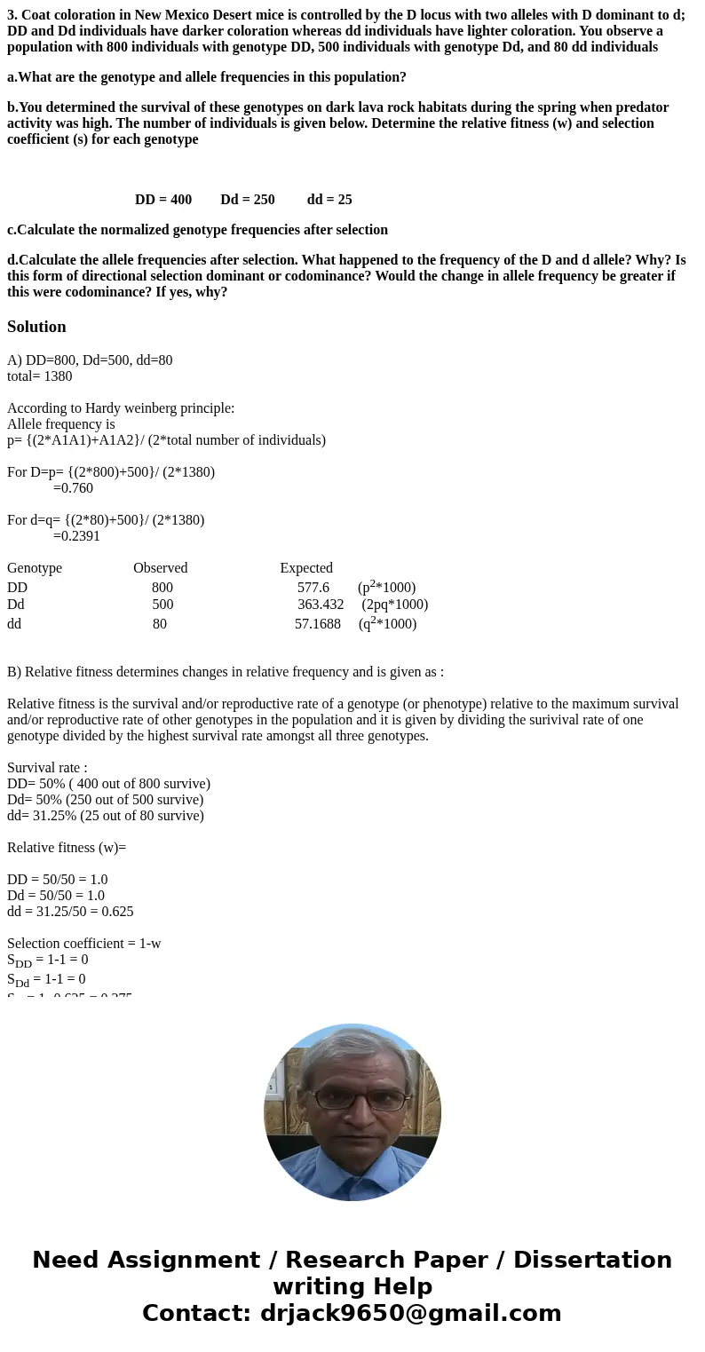 3. Coat coloration in New Mexico Desert mice is controlled by the D locus with two alleles with D dominant to d; DD and Dd individuals have darker coloration wh 3. Coat coloration in New Mexico Desert mice is controlled by the D locus with two alleles with D dominant to d; DD and Dd individuals have darker coloration wh