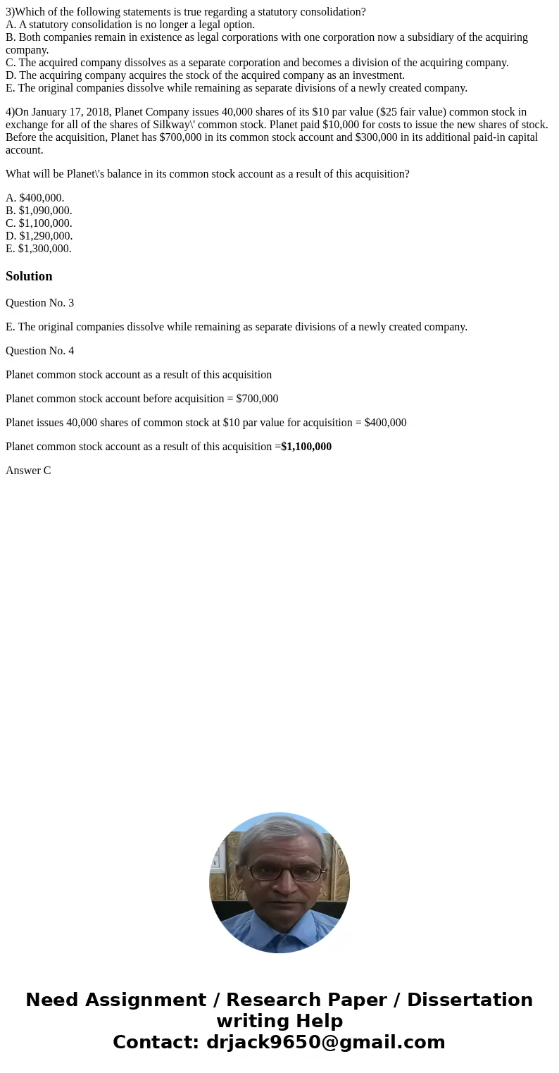 3)Which of the following statements is true regarding a statutory consolidation? A. A statutory consolidation is no longer a legal option. B. Both companies rem