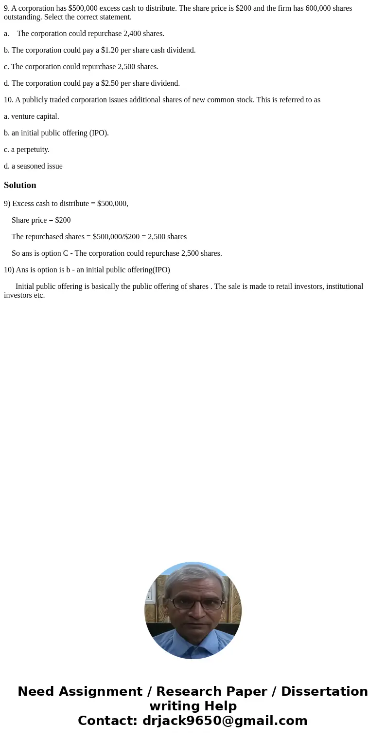 9. A corporation has $500,000 excess cash to distribute. The share price is $200 and the firm has 600,000 shares outstanding. Select the correct statement. a. T 9. A corporation has $500,000 excess cash to distribute. The share price is $200 and the firm has 600,000 shares outstanding. Select the correct statement. a. T