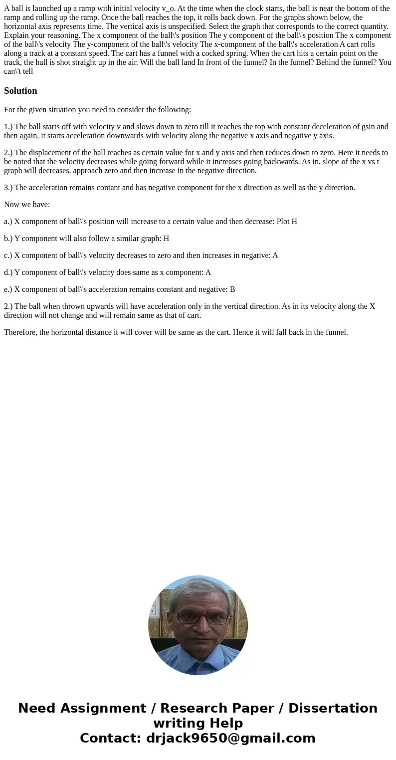 A ball is launched up a ramp with initial velocity v_o. At the time when the clock starts, the ball is near the bottom of the ramp and rolling up the ramp. Onc  A ball is launched up a ramp with initial velocity v_o. At the time when the clock starts, the ball is near the bottom of the ramp and rolling up the ramp. Onc