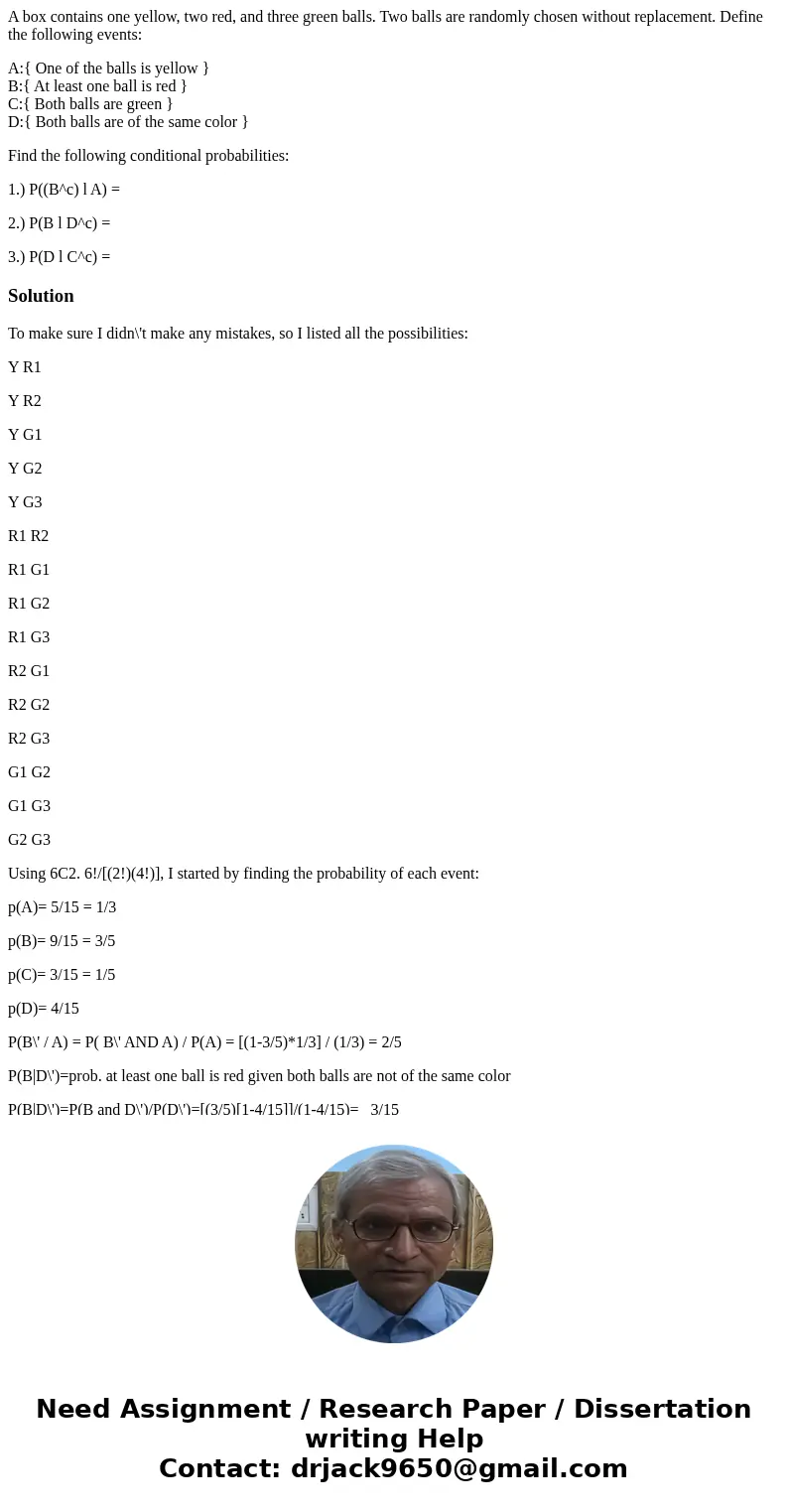 A box contains one yellow, two red, and three green balls. Two balls are randomly chosen without replacement. Define the following events: A:{ One of the balls  A box contains one yellow, two red, and three green balls. Two balls are randomly chosen without replacement. Define the following events: A:{ One of the balls
