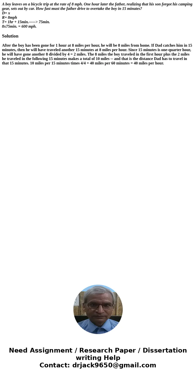 A boy leaves on a bicycle trip at the rate of 8 mph. One hour later the father, realizing that his son forgot his camping gear, sets out by car. How fast must t A boy leaves on a bicycle trip at the rate of 8 mph. One hour later the father, realizing that his son forgot his camping gear, sets out by car. How fast must t