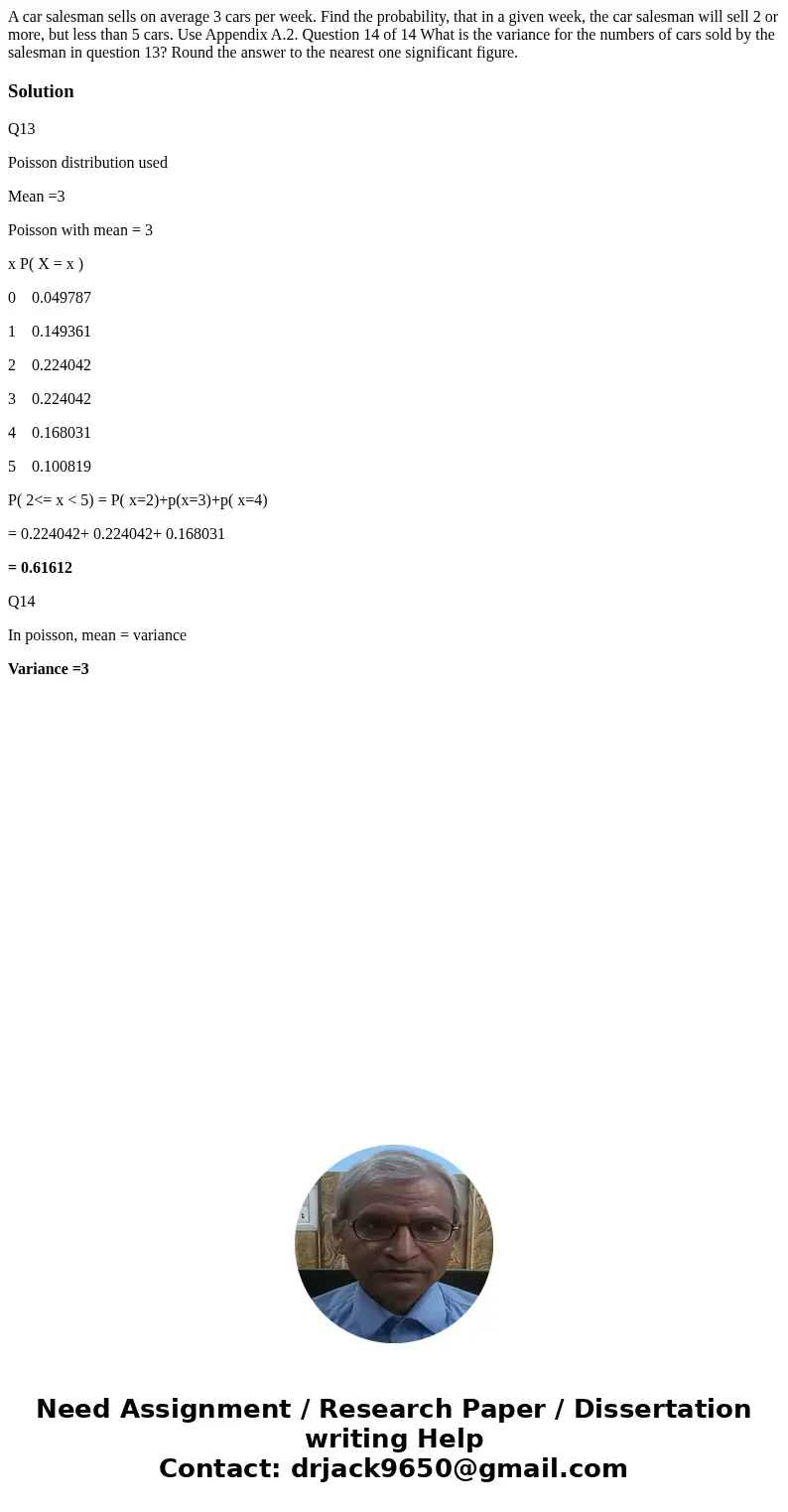 A car salesman sells on average 3 cars per week. Find the probability, that in a given week, the car salesman will sell 2 or more, but less than 5 cars. Use Ap  A car salesman sells on average 3 cars per week. Find the probability, that in a given week, the car salesman will sell 2 or more, but less than 5 cars. Use Ap
