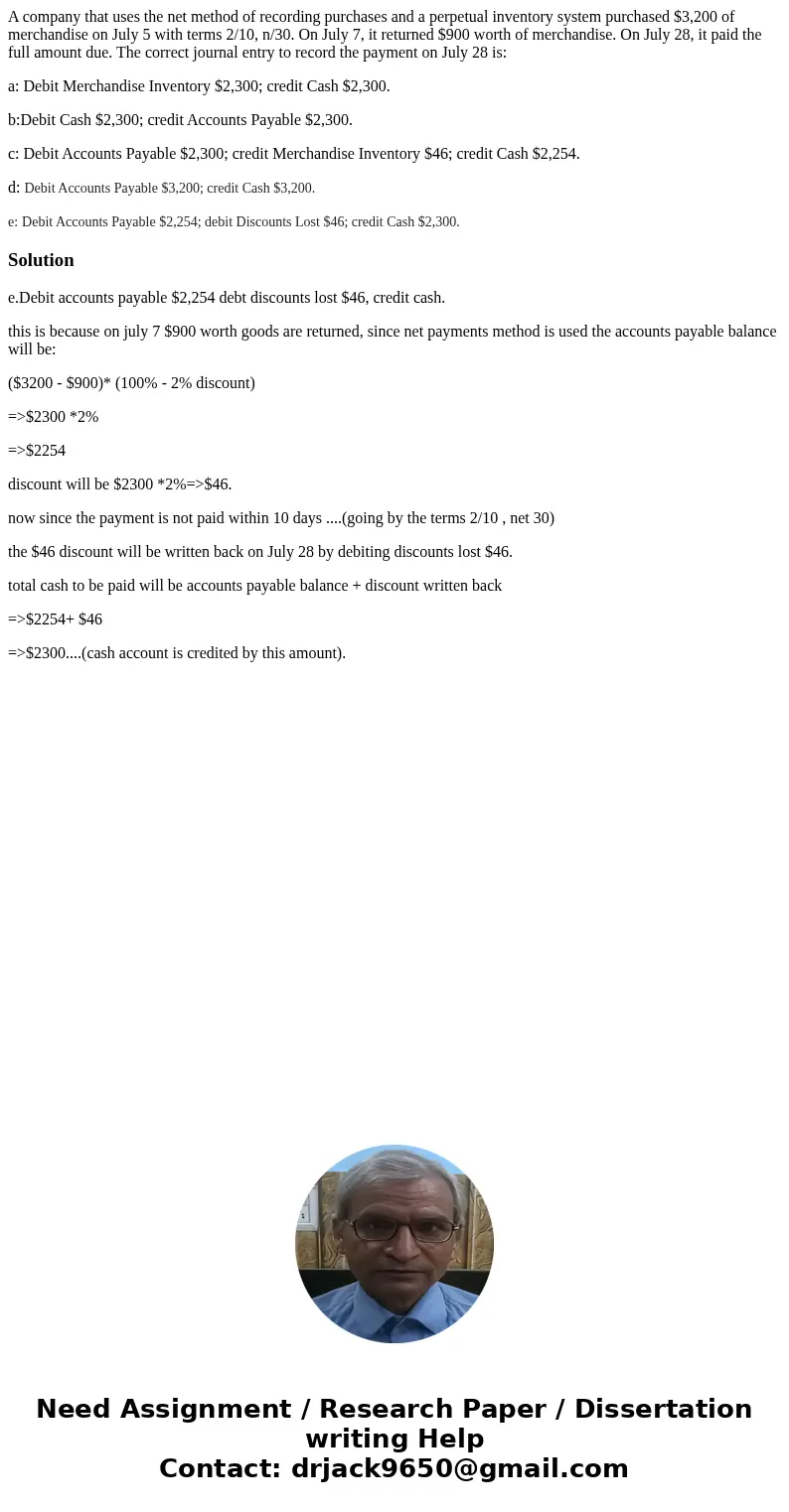 A company that uses the net method of recording purchases and a perpetual inventory system purchased $3,200 of merchandise on July 5 with terms 2/10, n/30. On J A company that uses the net method of recording purchases and a perpetual inventory system purchased $3,200 of merchandise on July 5 with terms 2/10, n/30. On J