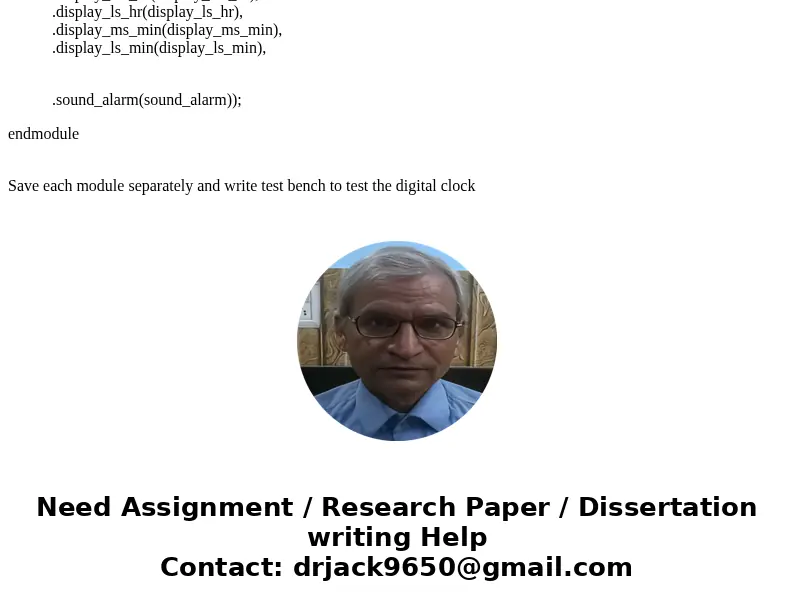 A digital clock has six 7-segment LEDs to display the seconds, minutes, and hours as in figure 2. The hours range is 0-23; the seconds and minutes ranges are 0- A digital clock has six 7-segment LEDs to display the seconds, minutes, and hours as in figure 2. The hours range is 0-23; the seconds and minutes ranges are 0-