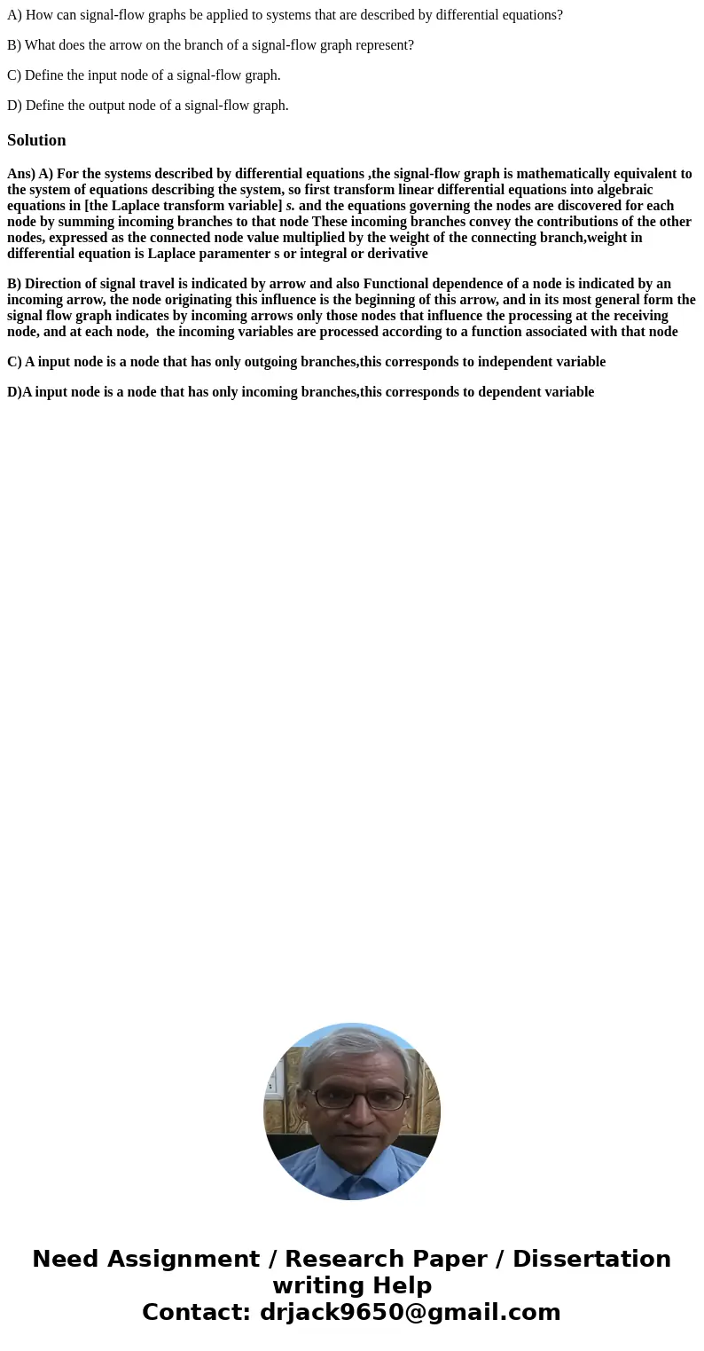 A) How can signal-flow graphs be applied to systems that are described by differential equations? B) What does the arrow on the branch of a signal-flow graph re A) How can signal-flow graphs be applied to systems that are described by differential equations? B) What does the arrow on the branch of a signal-flow graph re