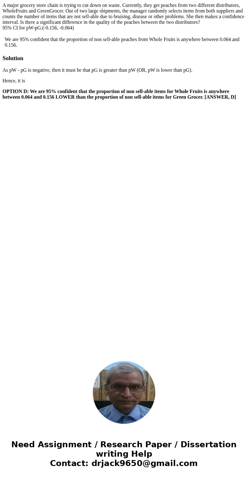 A major grocery store chain is trying to cut down on waste. Currently, they get peaches from two different distributors, WholeFruits and GreenGrocer. Out of two A major grocery store chain is trying to cut down on waste. Currently, they get peaches from two different distributors, WholeFruits and GreenGrocer. Out of two