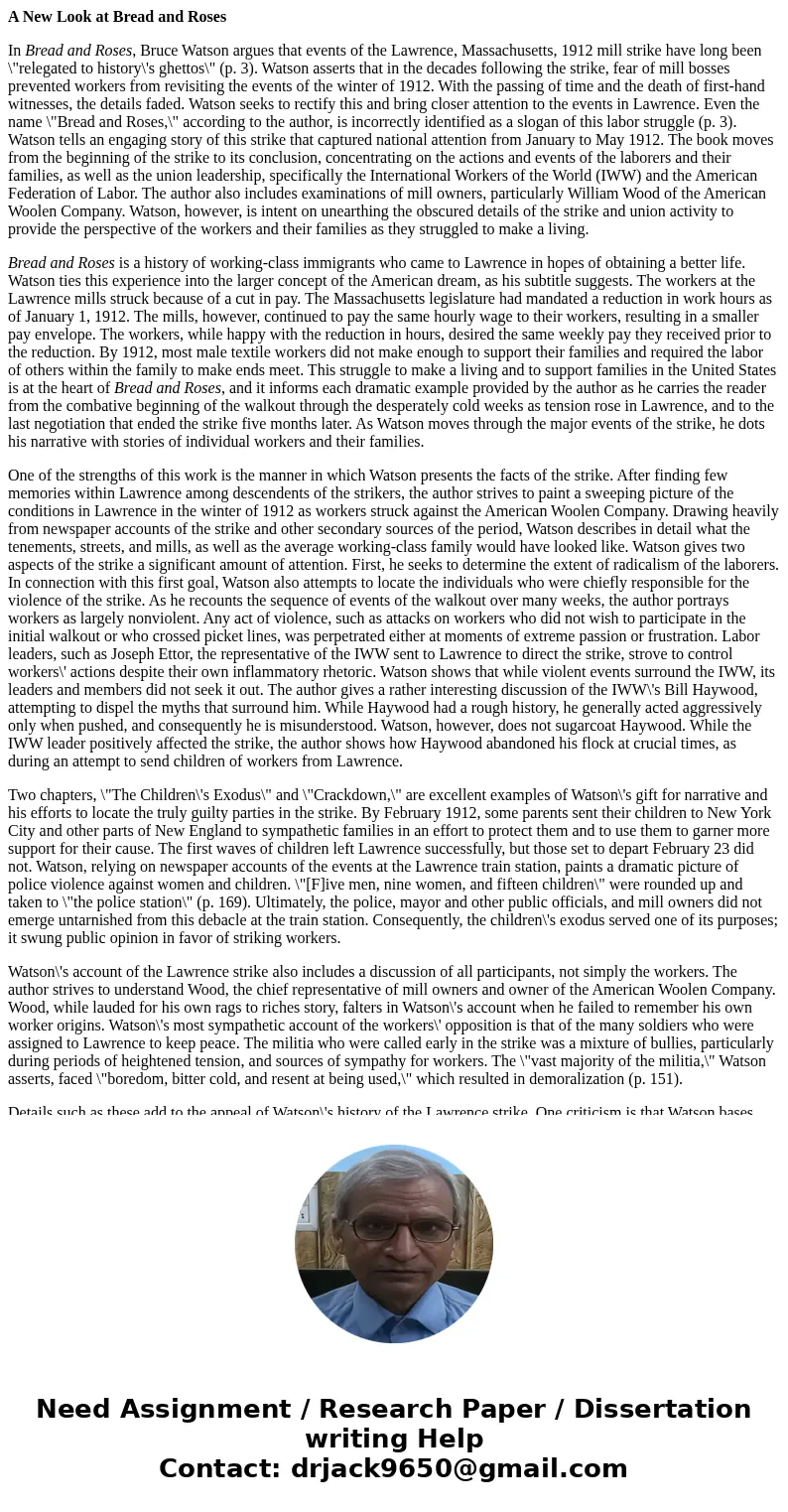 A New Look at Bread and Roses In Bread and Roses, Bruce Watson argues that events of the Lawrence, Massachusetts, 1912 mill strike have long been \ A New Look at Bread and Roses In Bread and Roses, Bruce Watson argues that events of the Lawrence, Massachusetts, 1912 mill strike have long been \