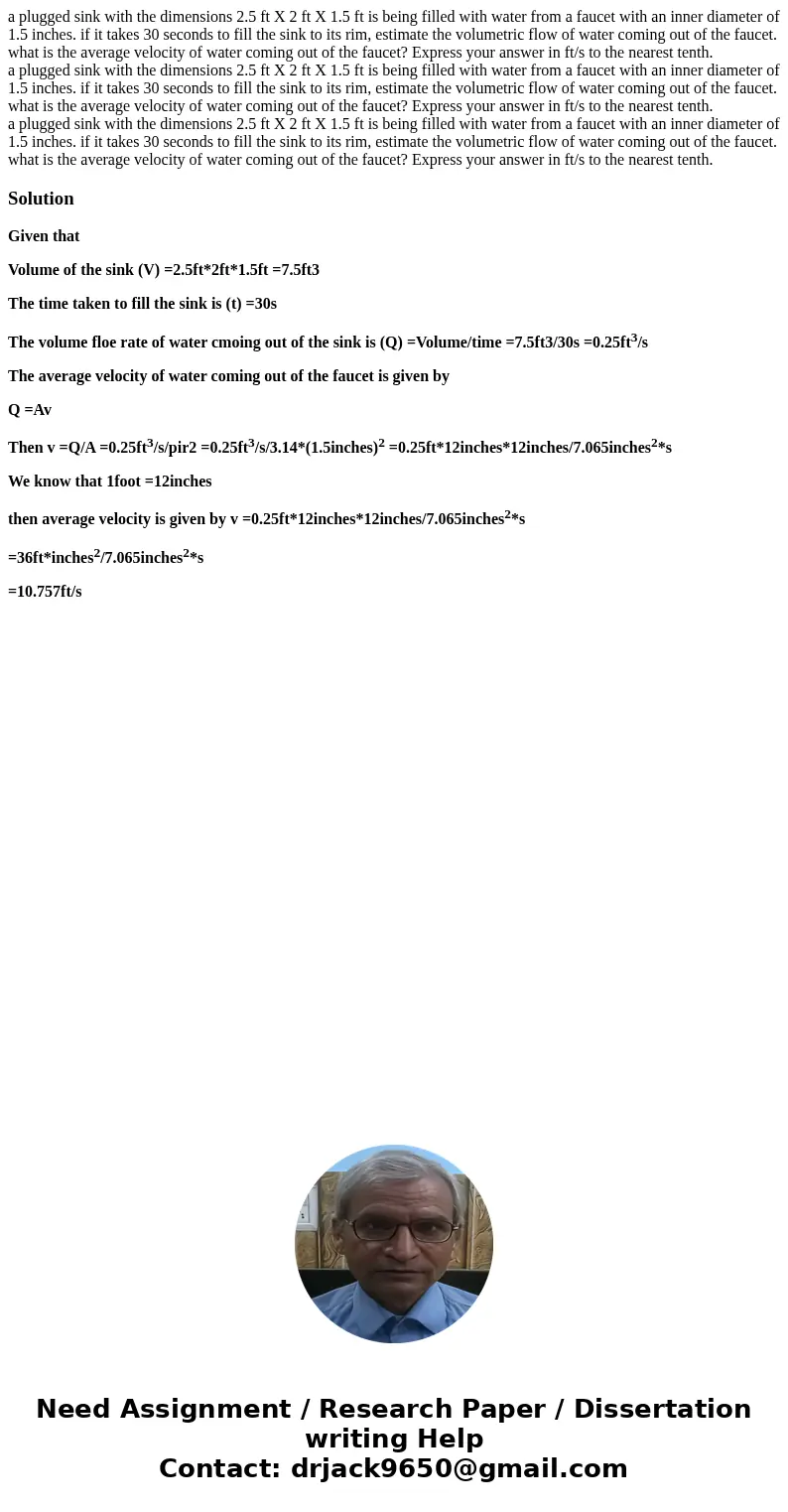  a plugged sink with the dimensions 2.5 ft X 2 ft X 1.5 ft is being filled with water from a faucet with an inner diameter of 1.5 inches. if it takes 30 seconds