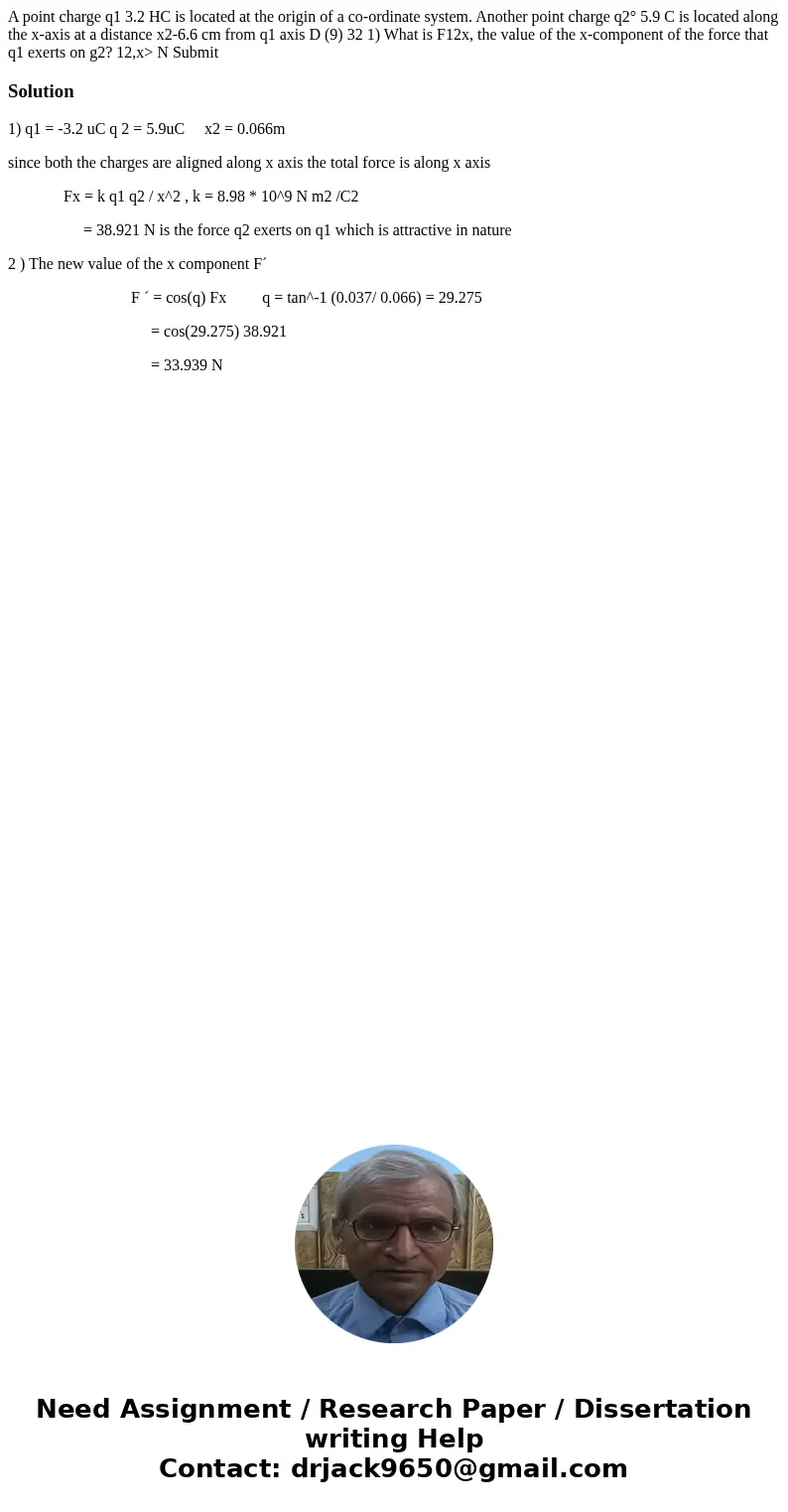 A point charge q1 3.2 HC is located at the origin of a co-ordinate system. Another point charge q2° 5.9 C is located along the x-axis at a distance x2-6.6 cm f  A point charge q1 3.2 HC is located at the origin of a co-ordinate system. Another point charge q2° 5.9 C is located along the x-axis at a distance x2-6.6 cm f