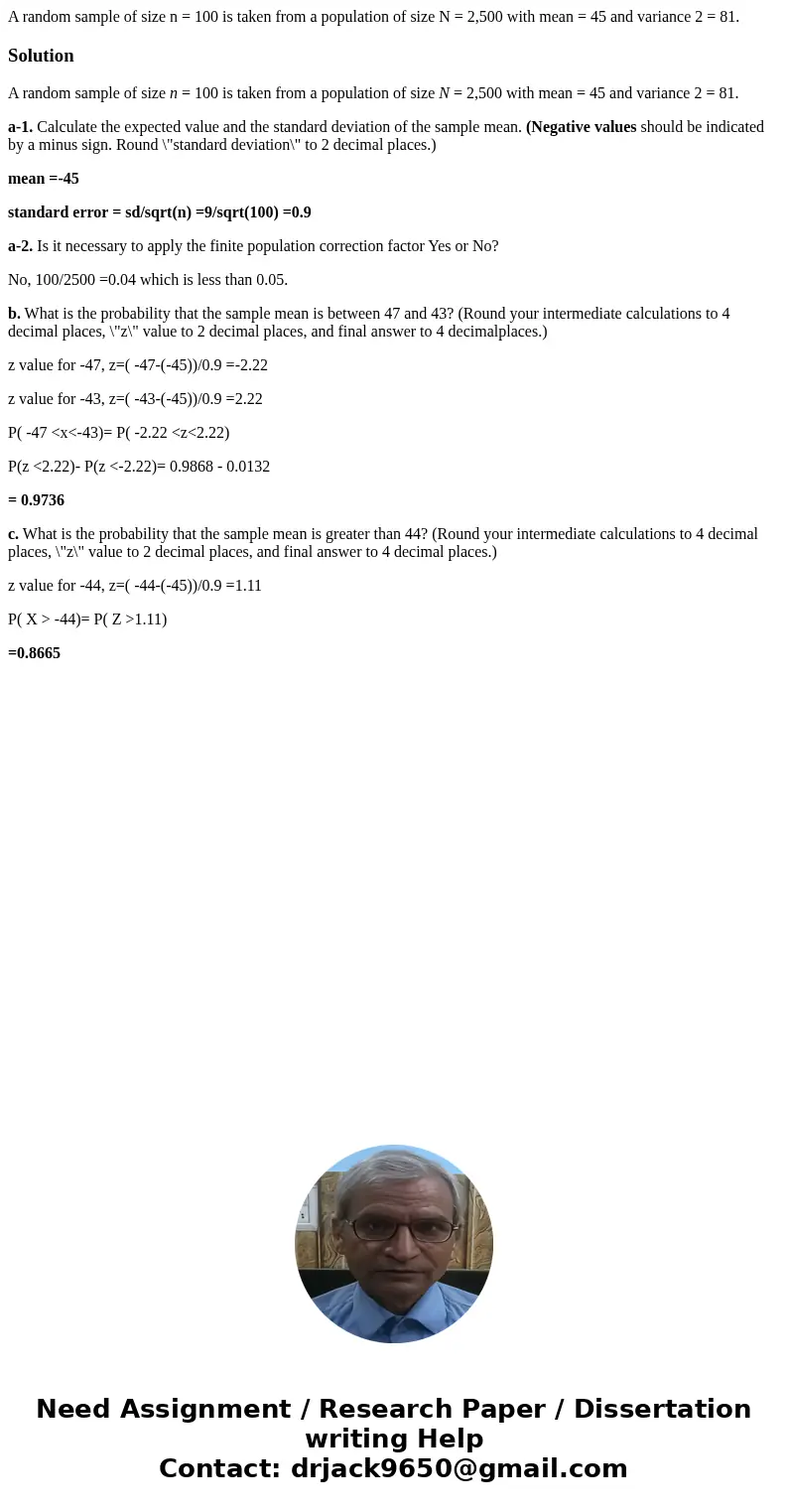 A random sample of size n = 100 is taken from a population of size N = 2,500 with mean = 45 and variance 2 = 81.SolutionA random sample of size n = 100 is taken A random sample of size n = 100 is taken from a population of size N = 2,500 with mean = 45 and variance 2 = 81.SolutionA random sample of size n = 100 is taken